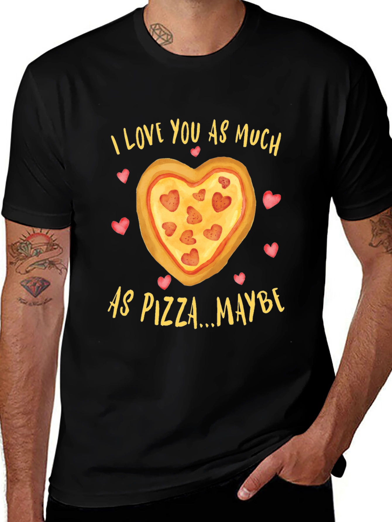 I Love You As Much As Pizza T-Shirt