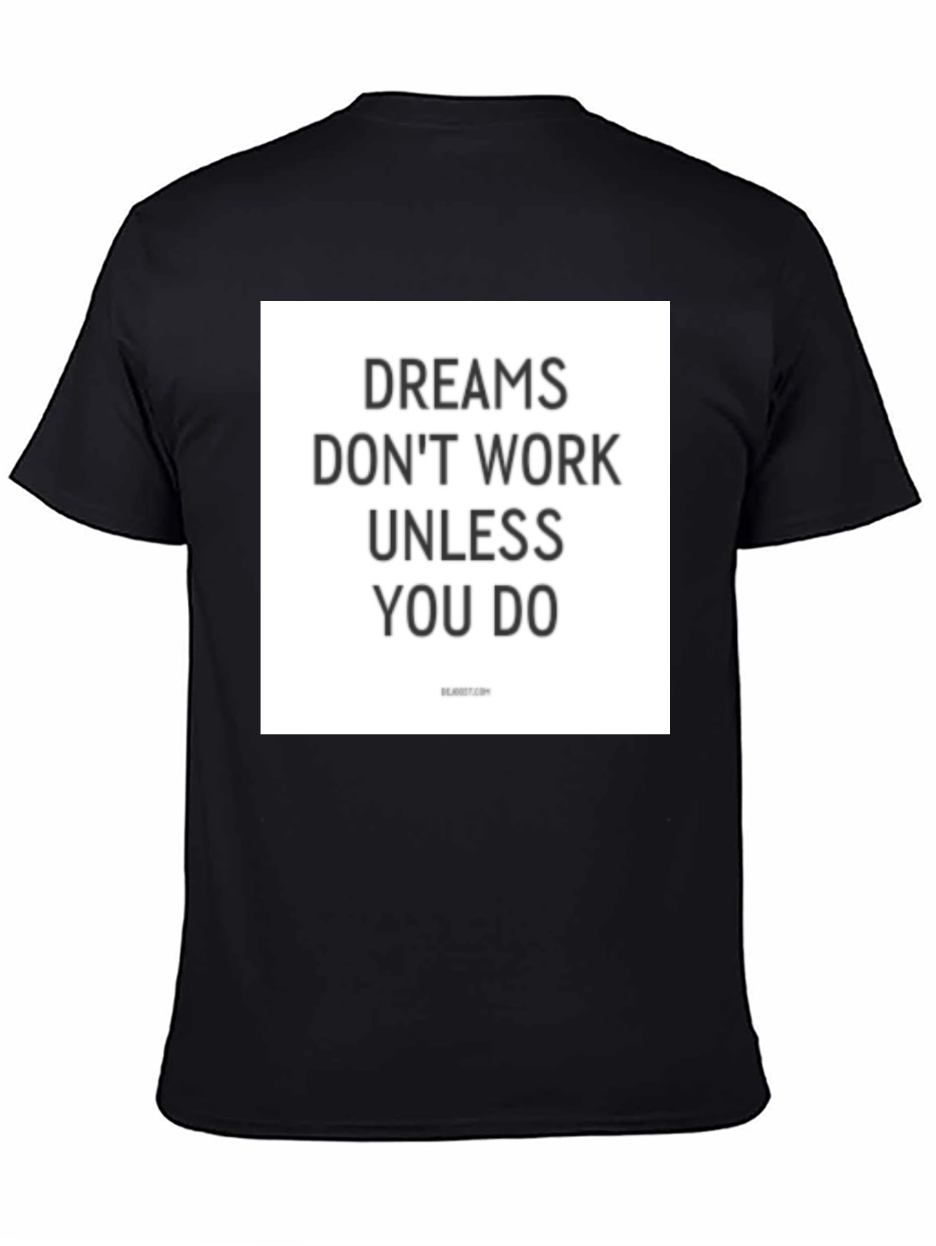 Dreams Dont Work Unless You Do T-Shirt