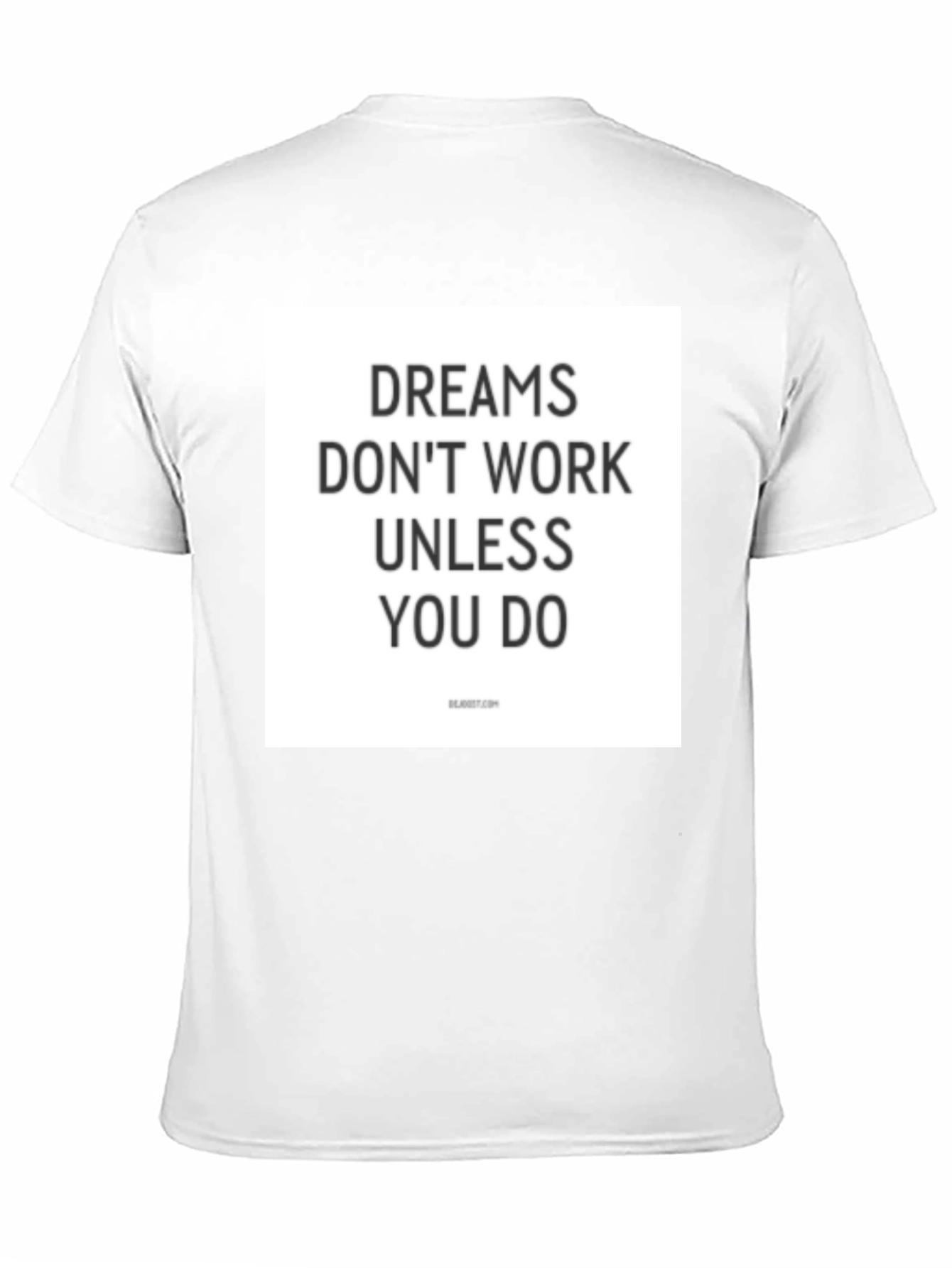 Dreams Dont Work Unless You Do T-Shirt