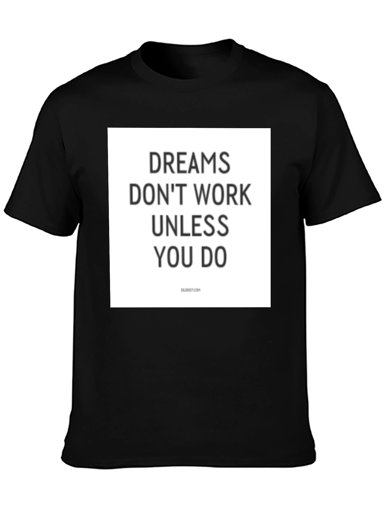 Dreams Dont Work Unless You Do T-Shirt