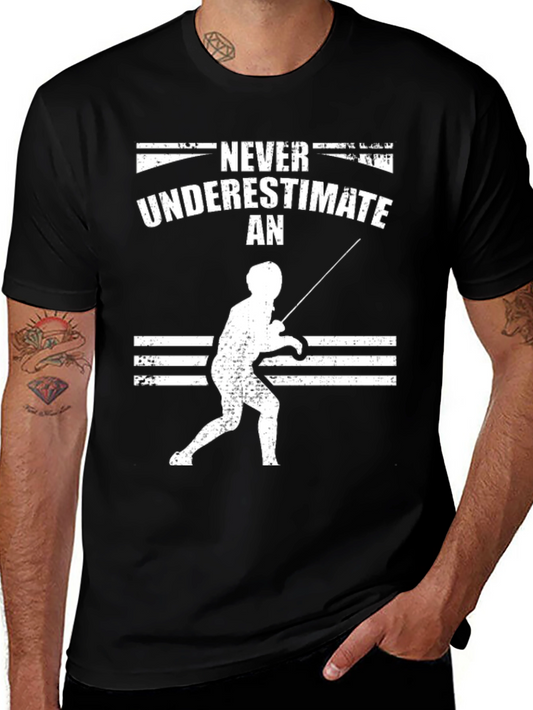 Fencing T-Shirt: Never Underestimate a Fencer