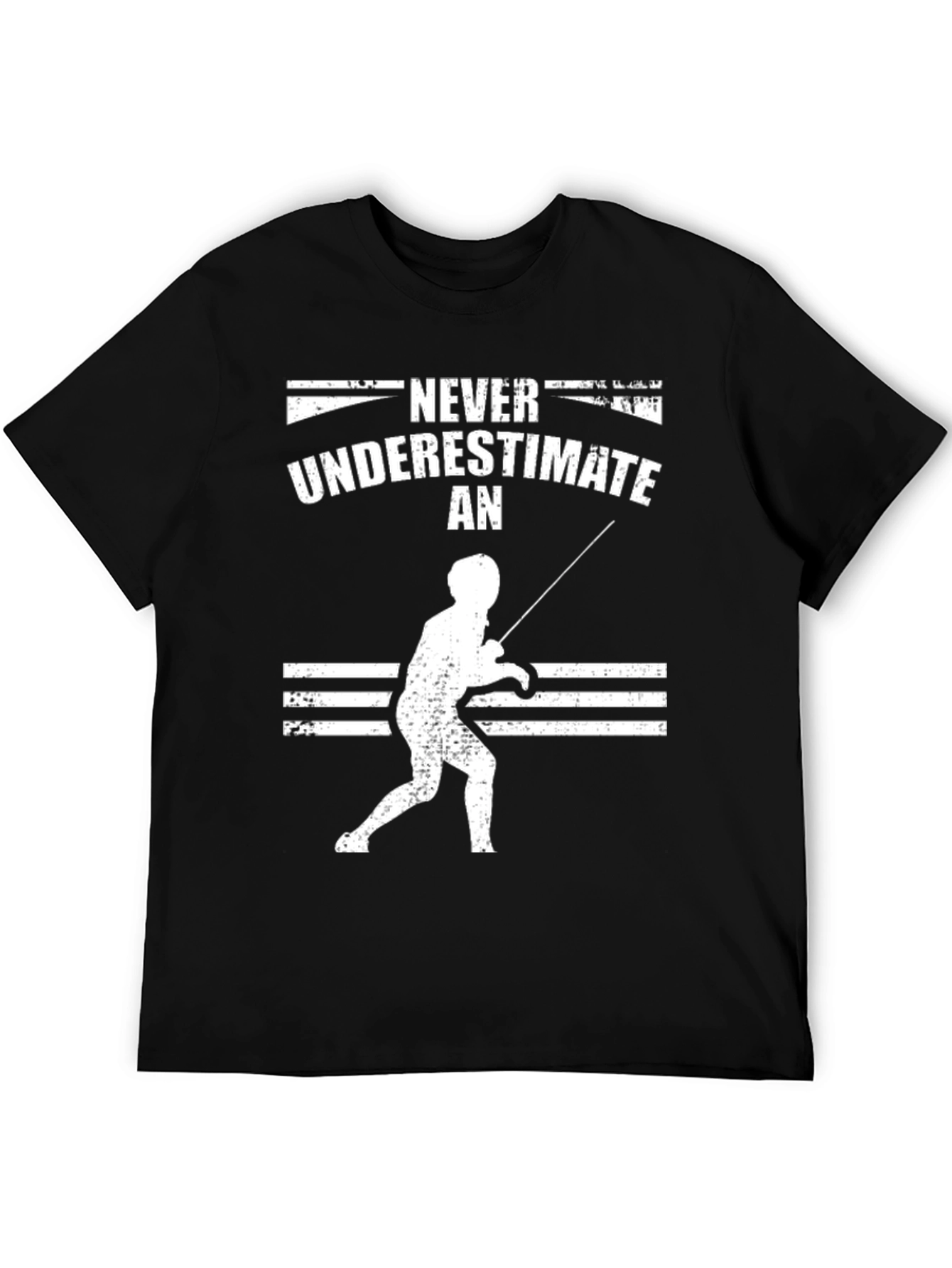 Fencing T-Shirt: Never Underestimate a Fencer