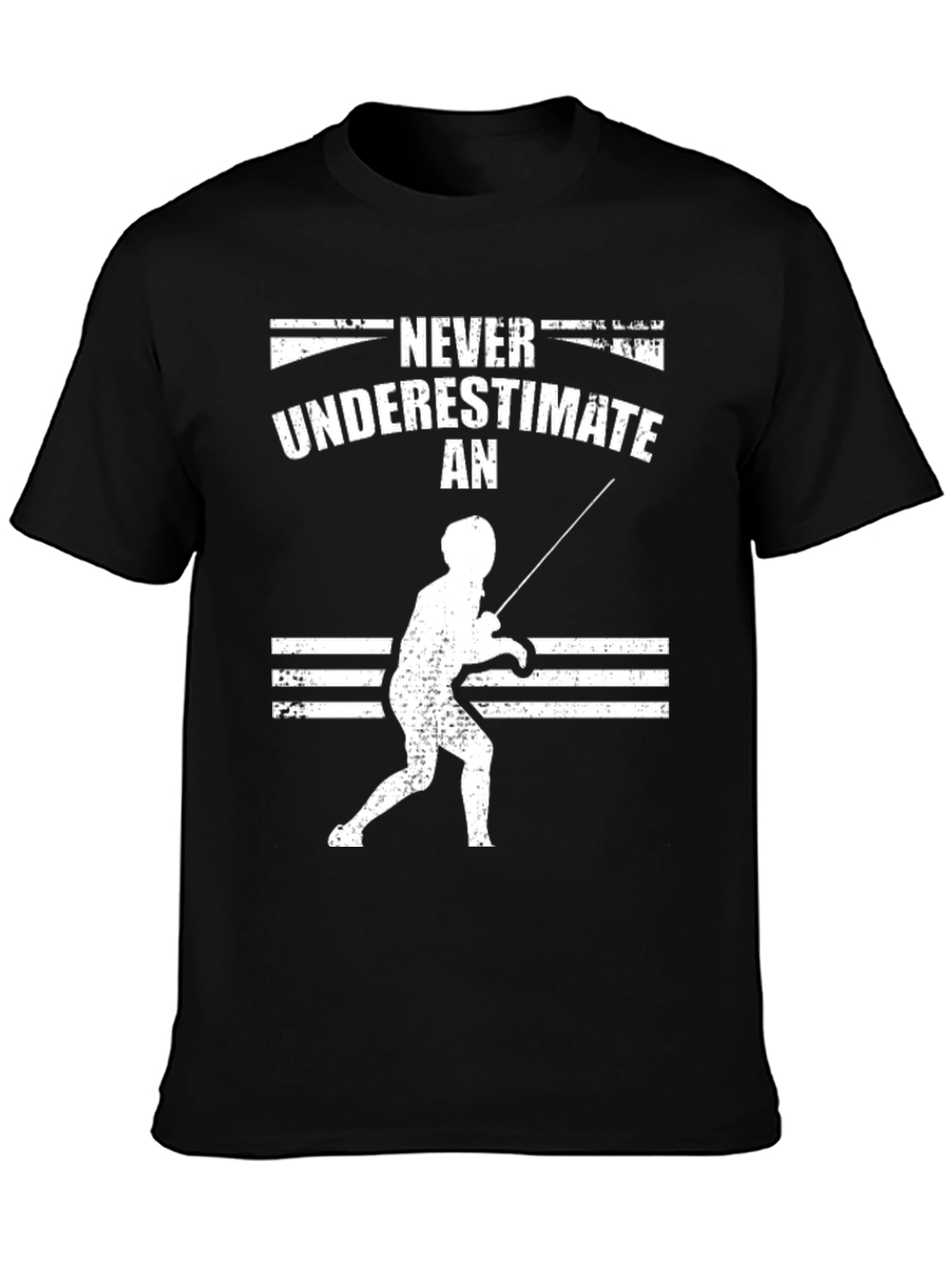 Fencing T-Shirt: Never Underestimate a Fencer