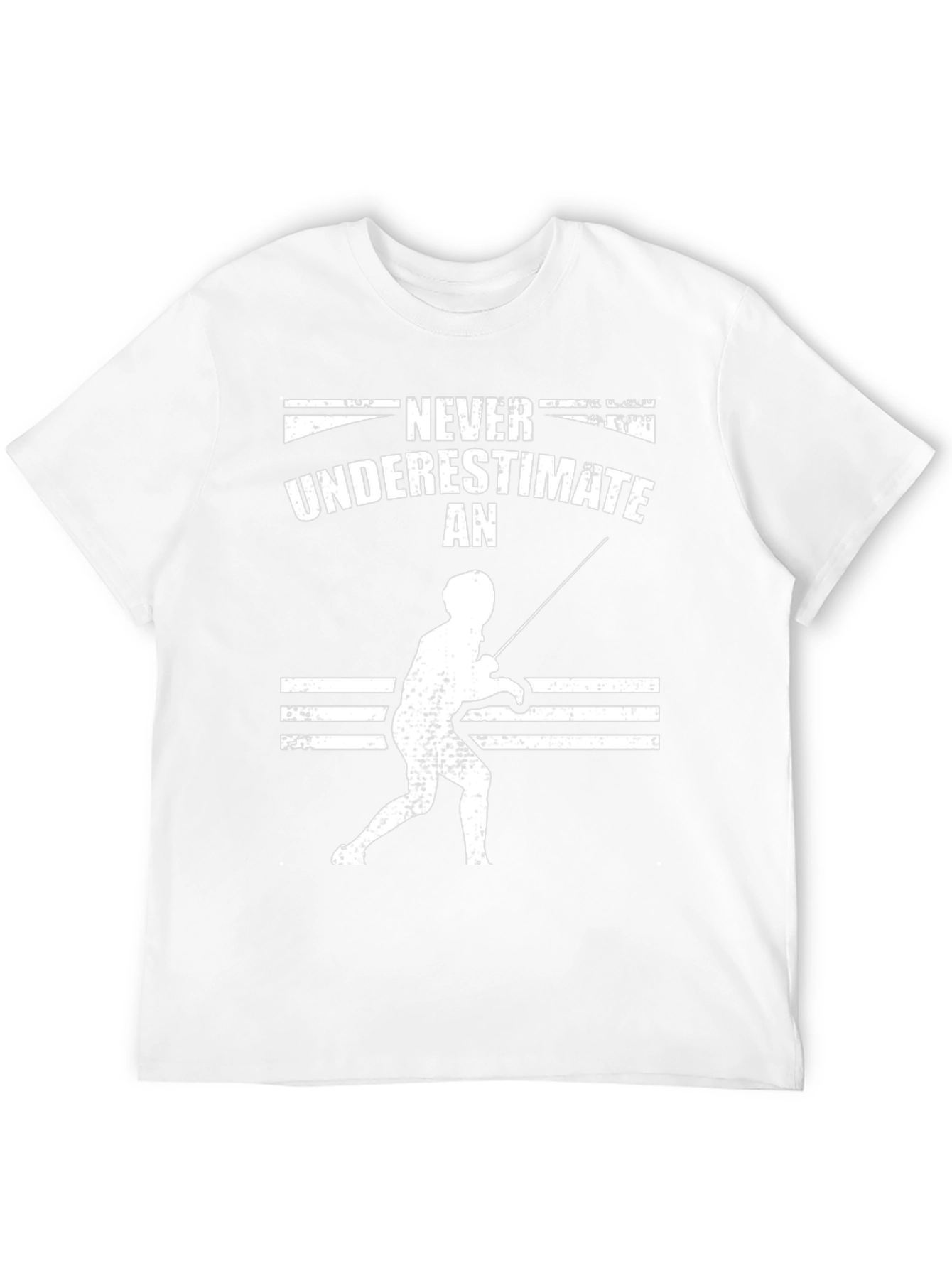 Fencing T-Shirt: Never Underestimate a Fencer
