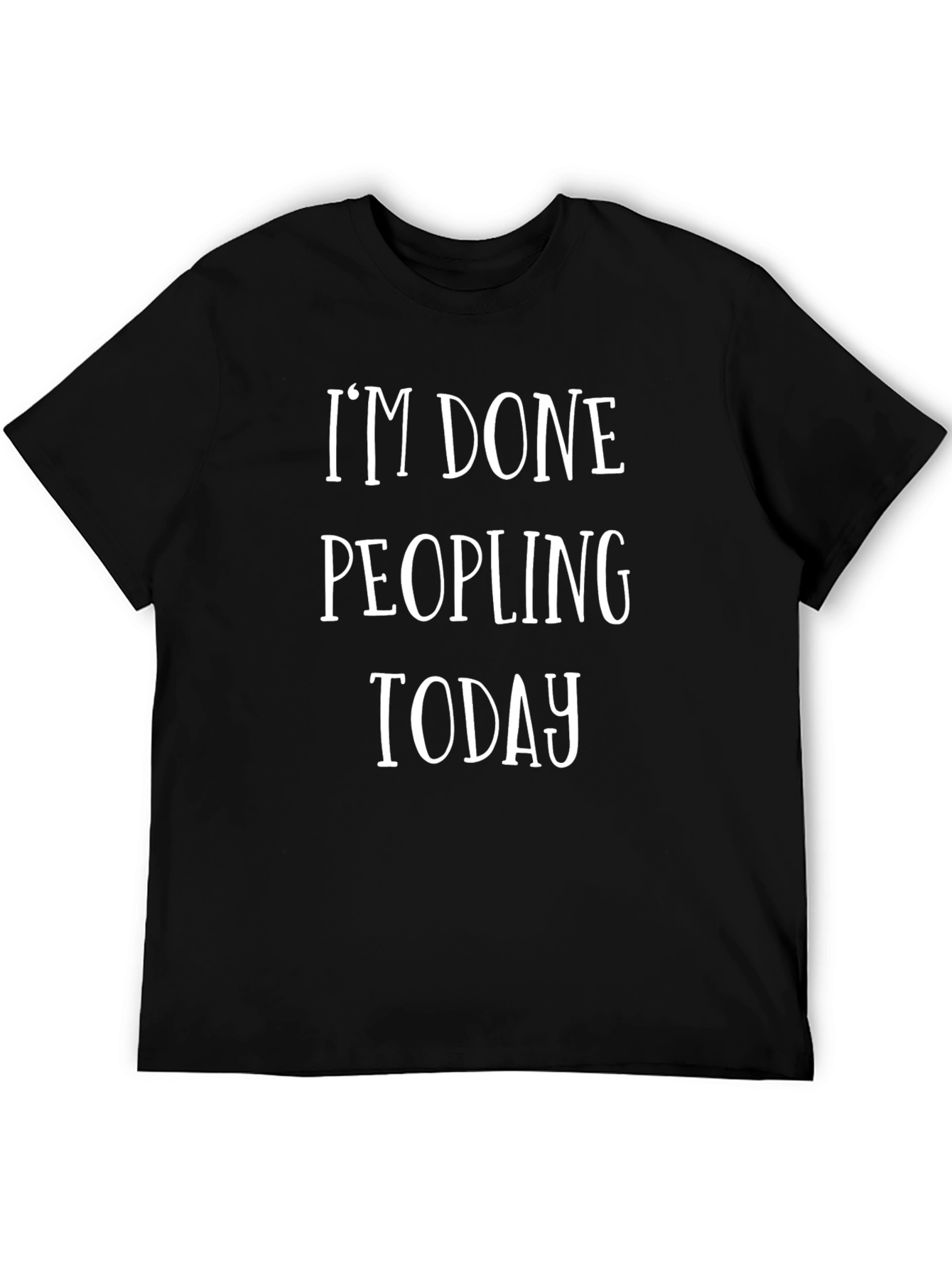 Im Done Peopling Today T-Shirt Funny Sarcastic Tee
