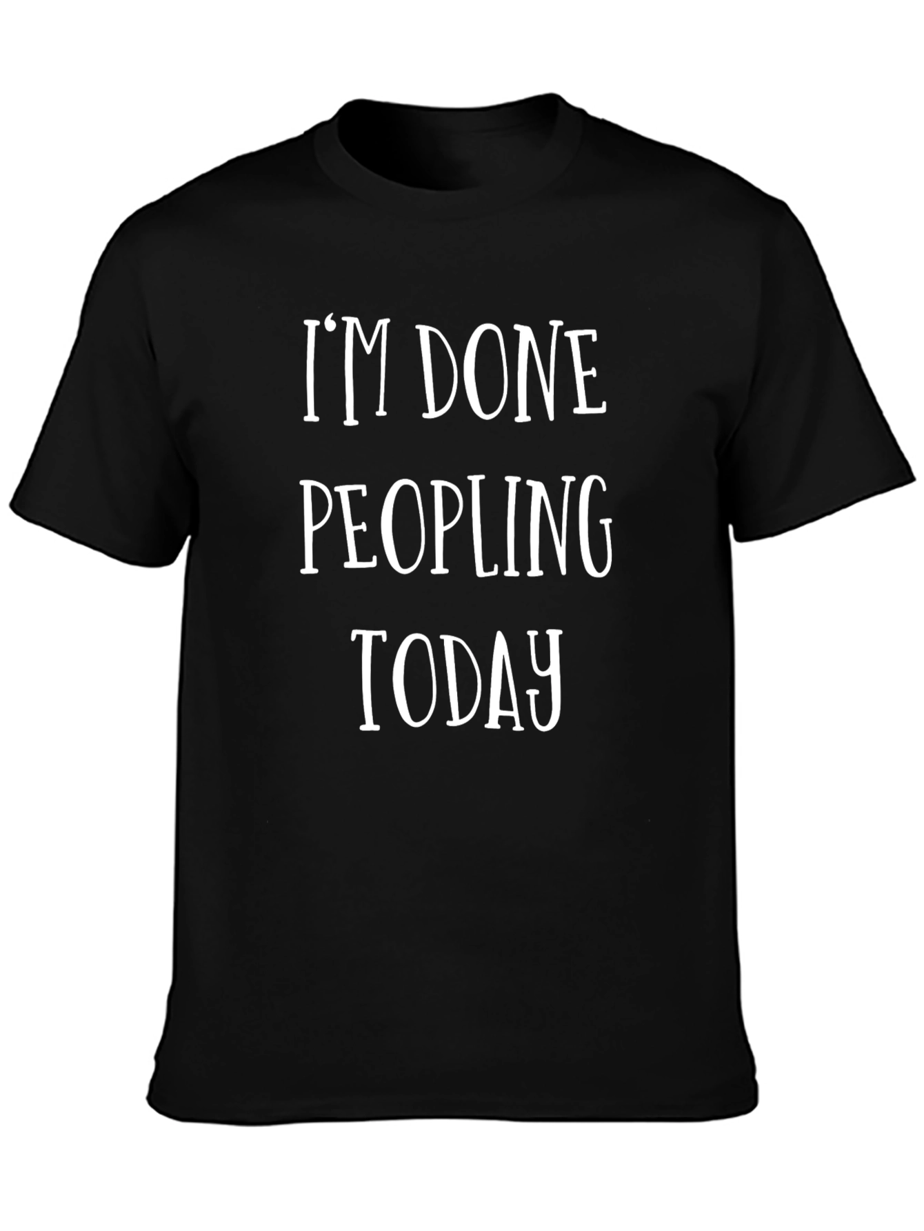 Im Done Peopling Today T-Shirt Funny Sarcastic Tee