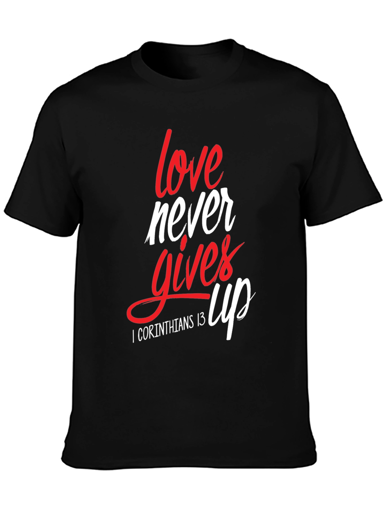Love Never Gives Up Christian T-Shirt