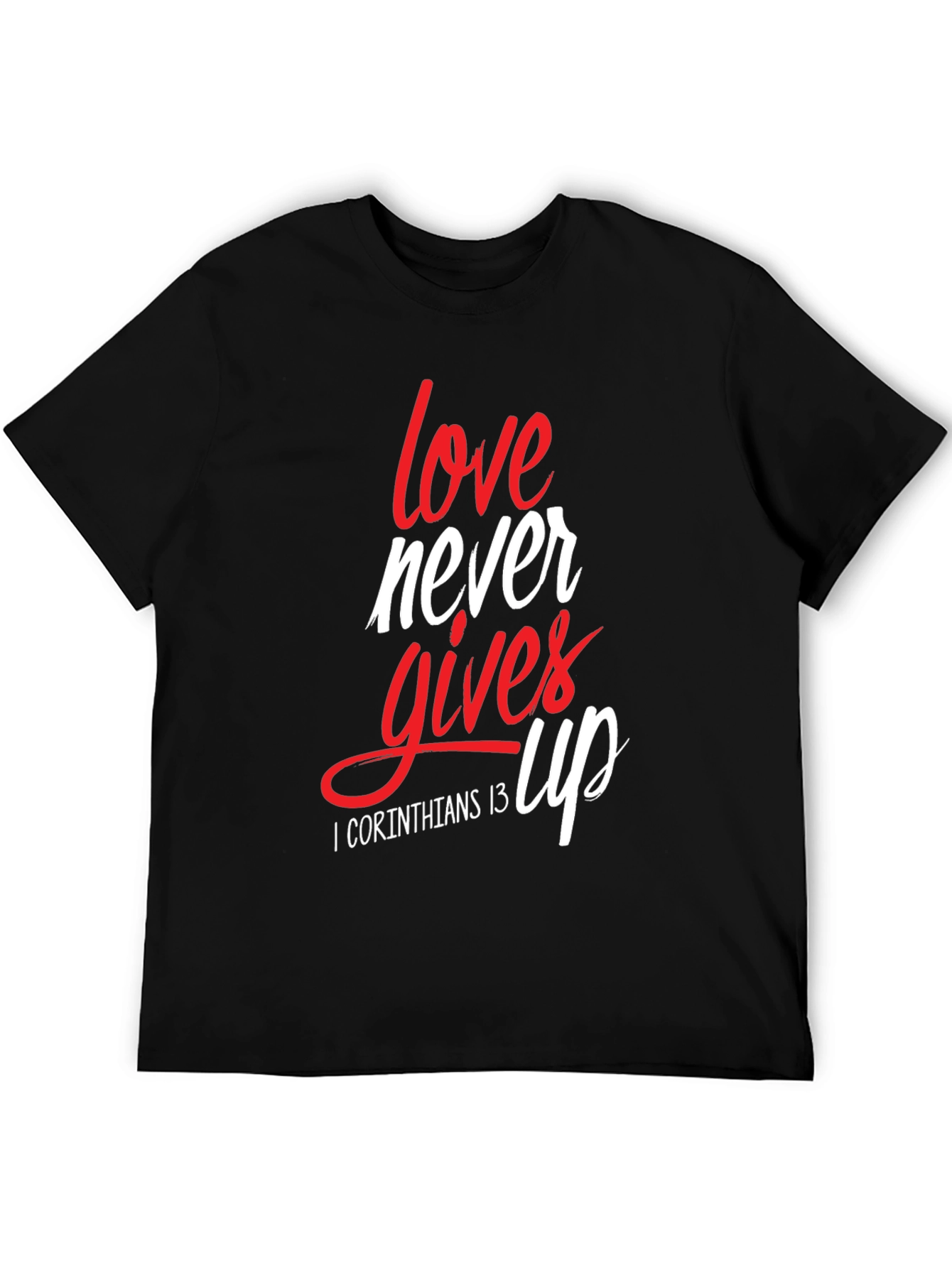 Love Never Gives Up Christian T-Shirt