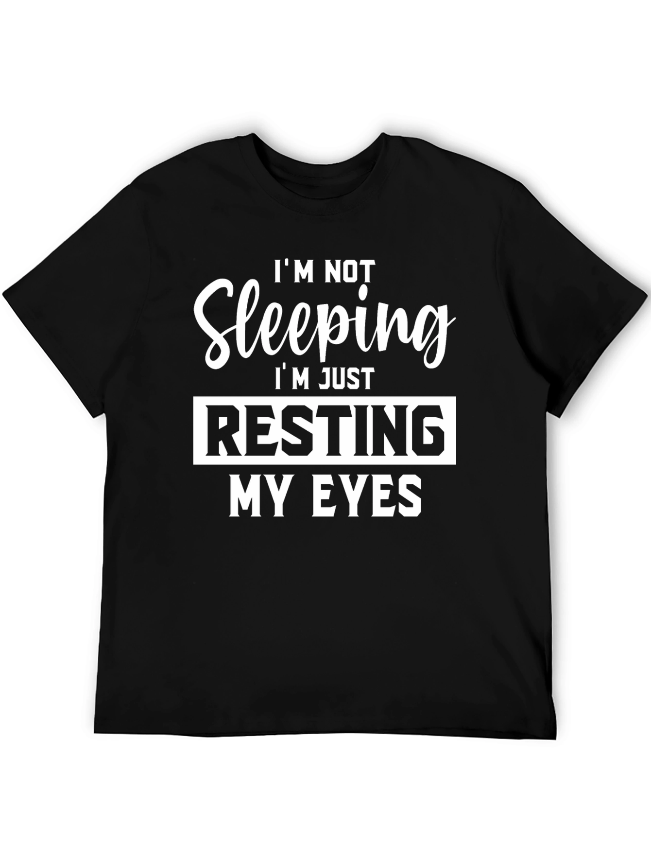 Resting My Eyes Graphic Tee - Funny Slogan T-Shirt