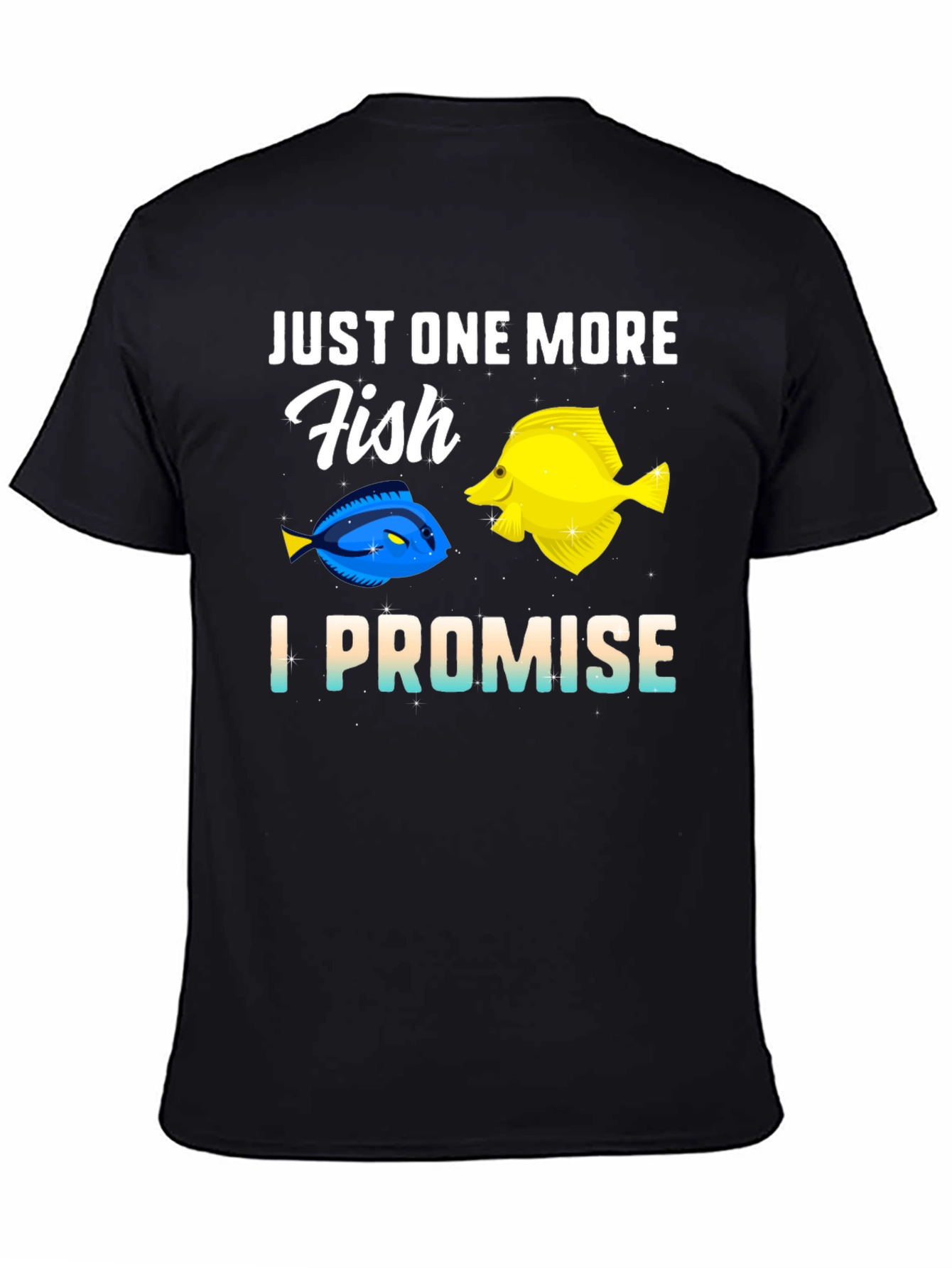 Just One More Fish T-Shirt