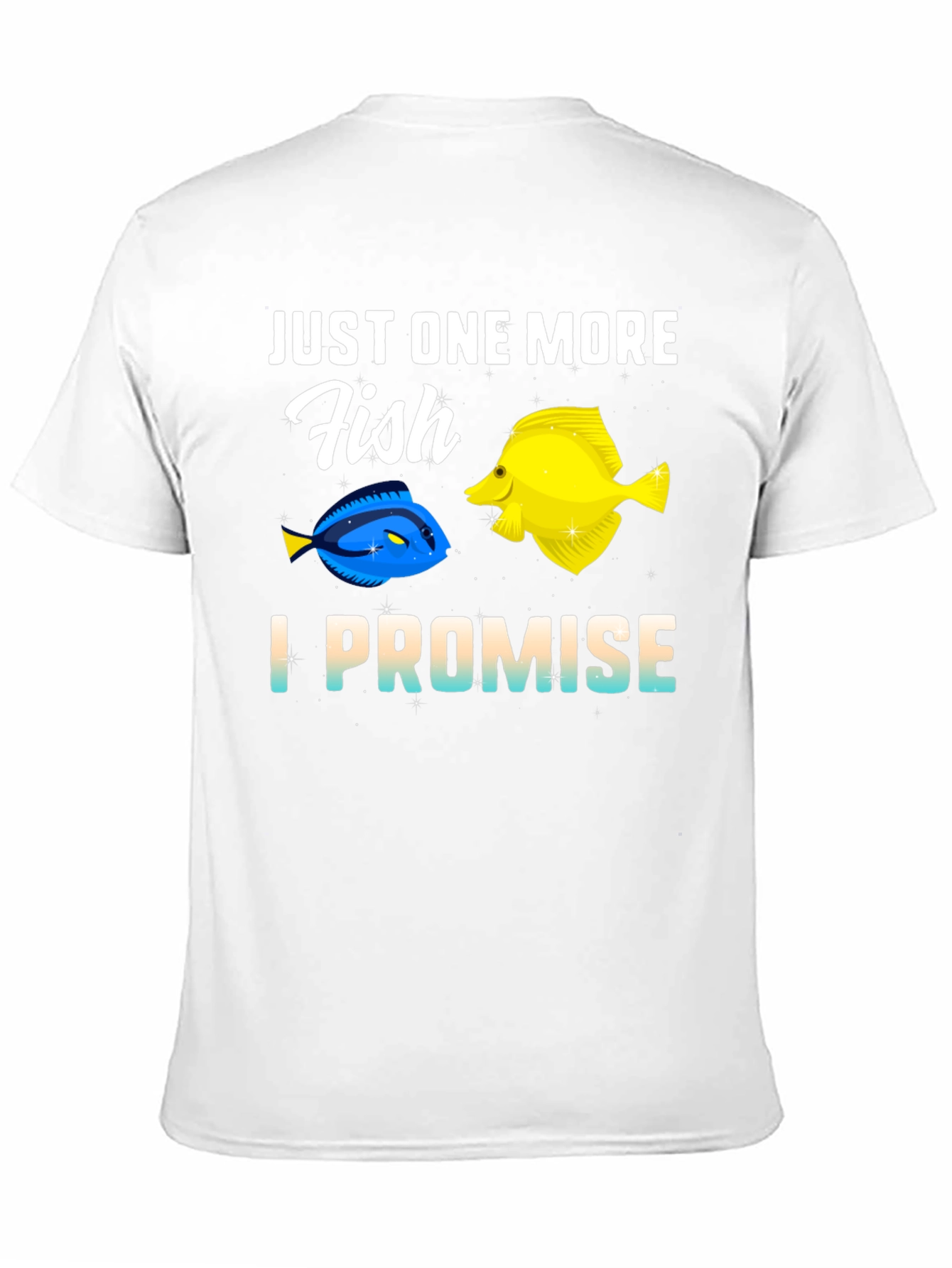 Just One More Fish T-Shirt