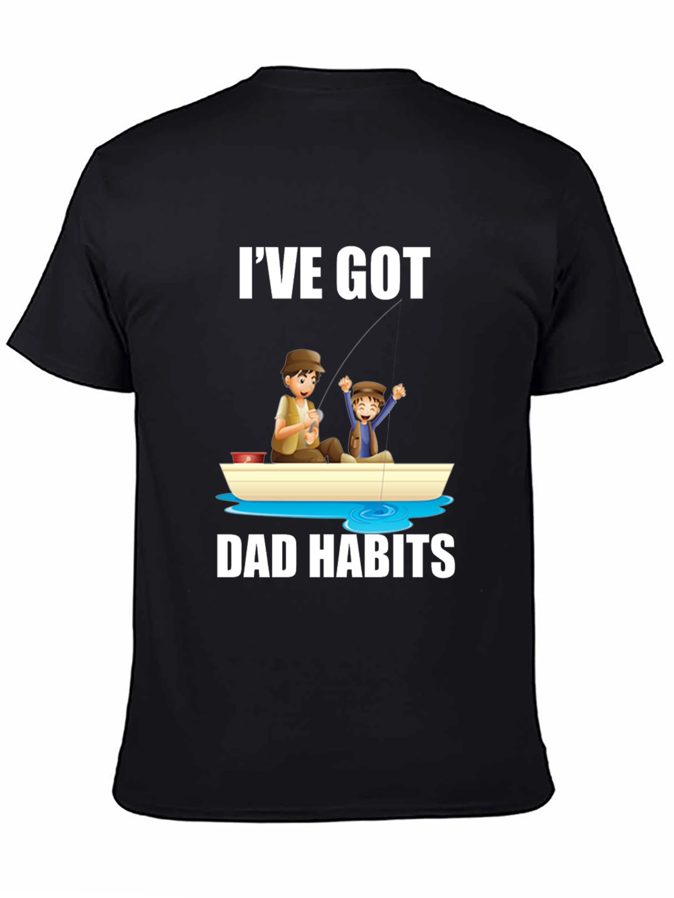 Ive Got Dad Habits T-Shirt