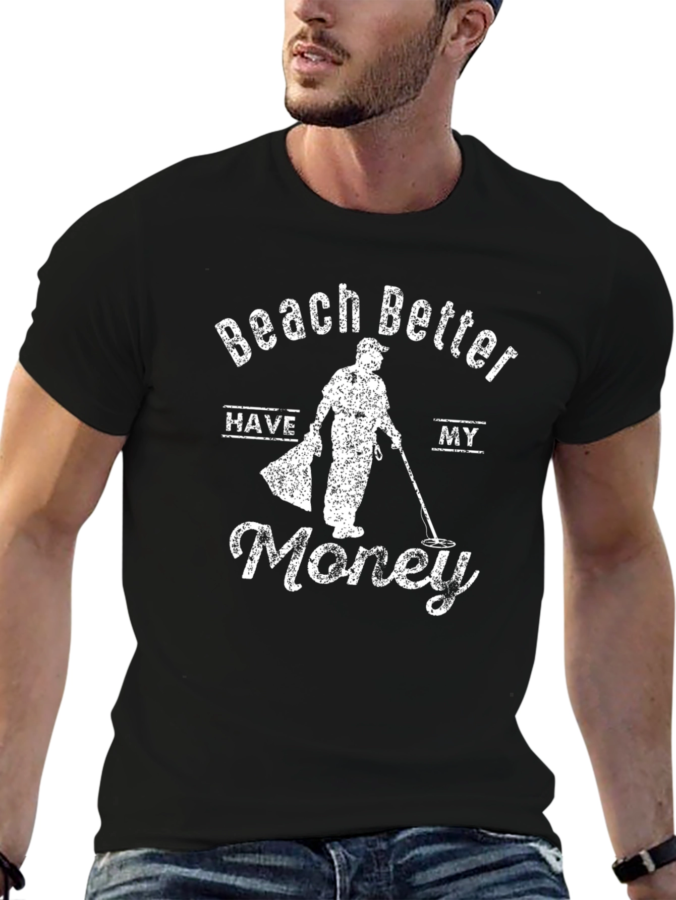 Beach Better Have My Money Funny Metal Detecting T-Shirt