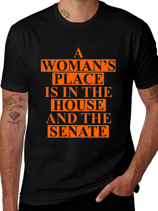 Feminist T-Shirt: A Womans Place Is In The House & Senate