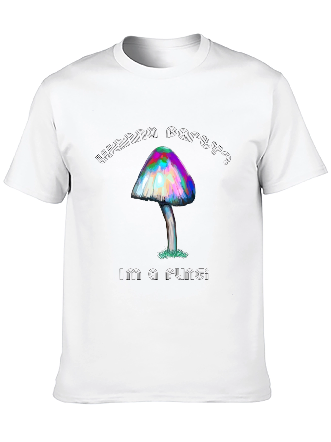Psychedelic Mushroom T-Shirt Wanna Party? Fungi Tee