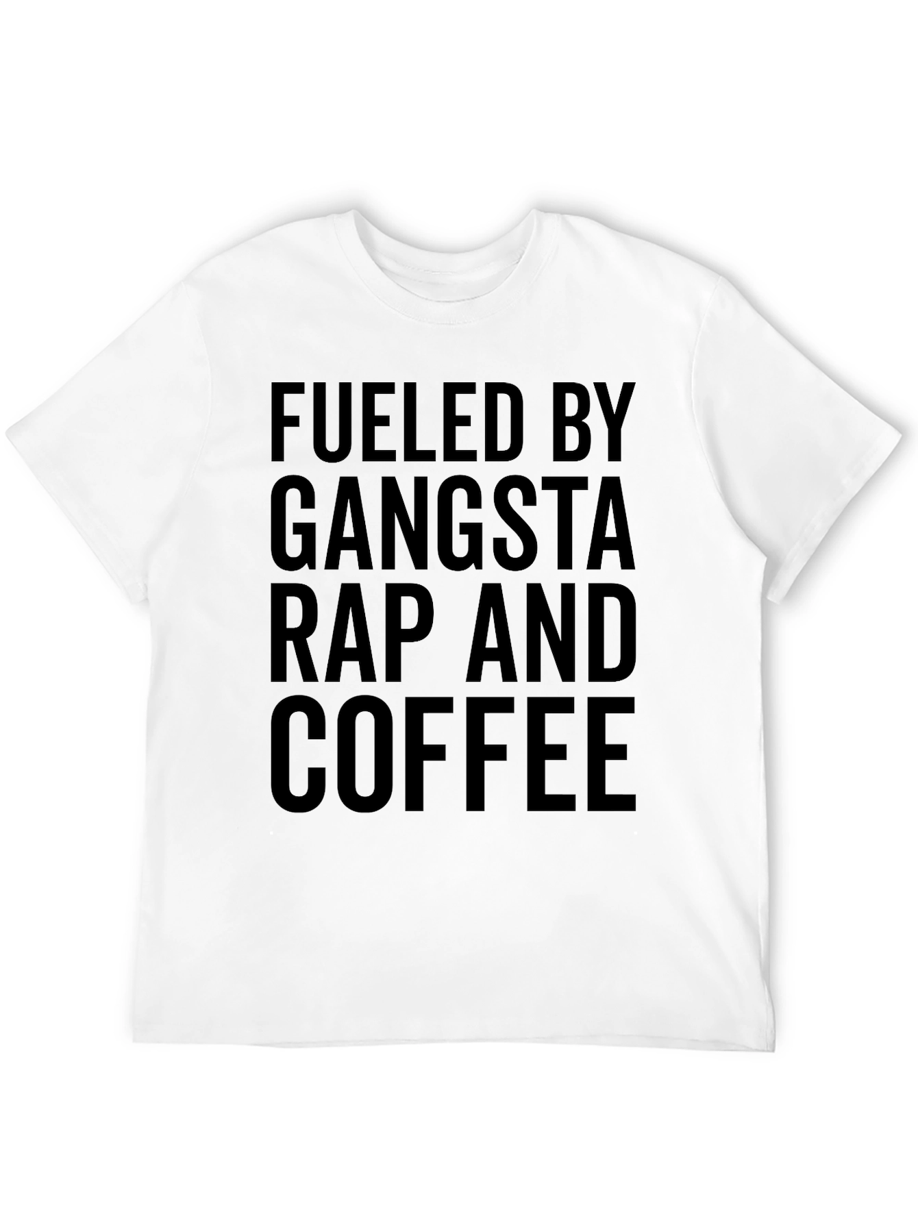 Fueled by Gangsta Rap and Coffee T-Shirt