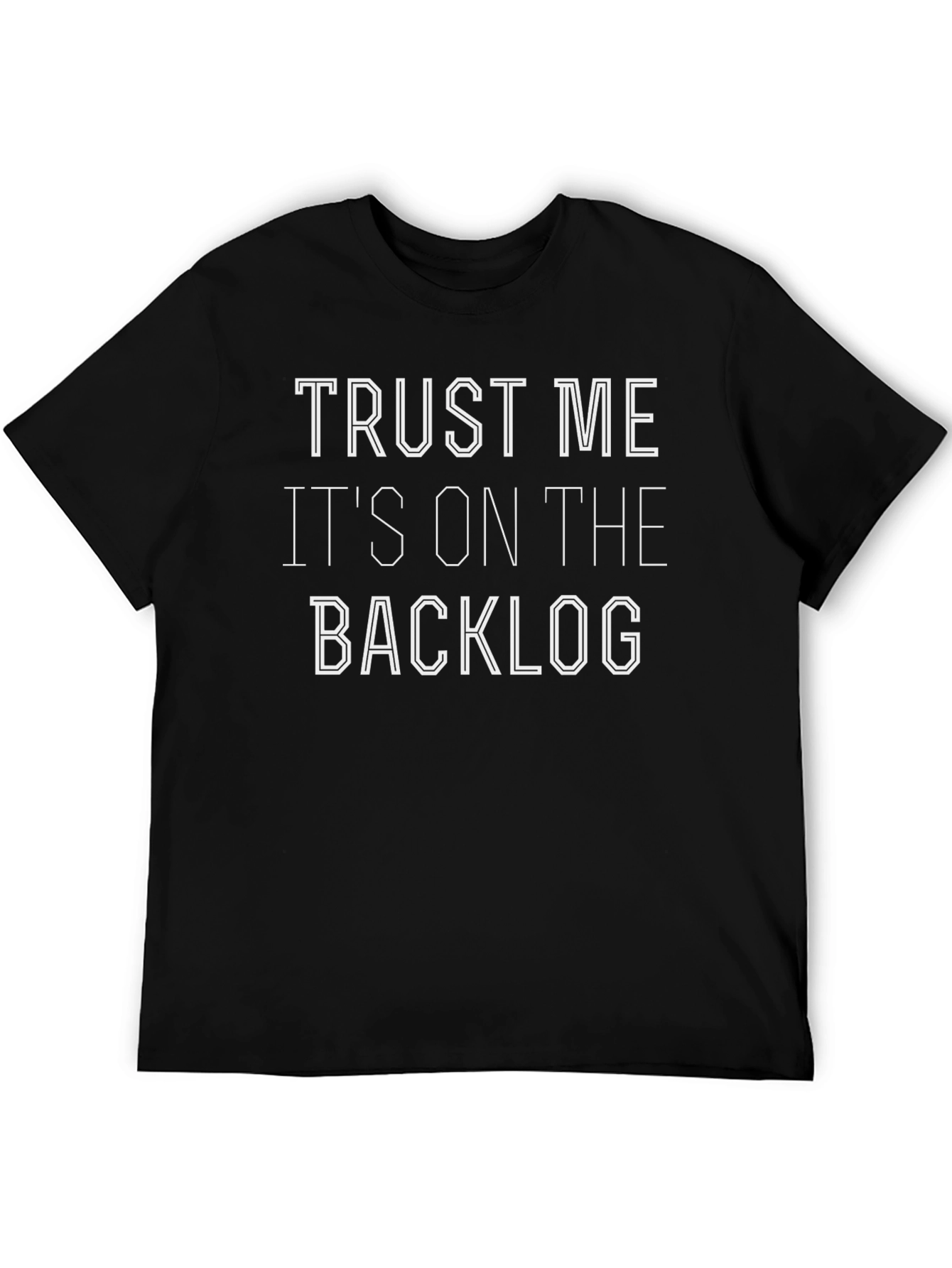 Trust Me Its On The Backlog Graphic T-Shirt