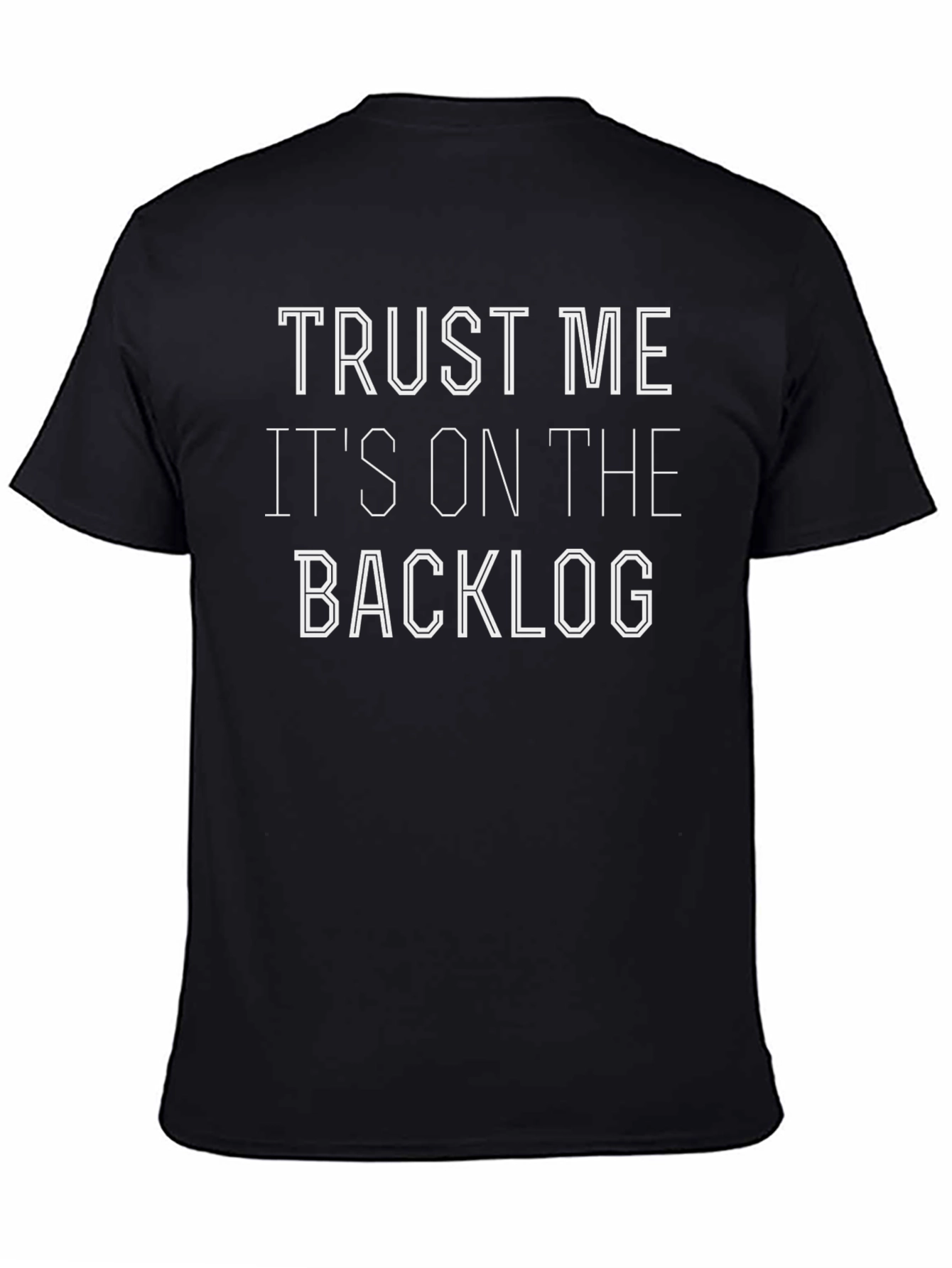 Trust Me Its On The Backlog Graphic T-Shirt