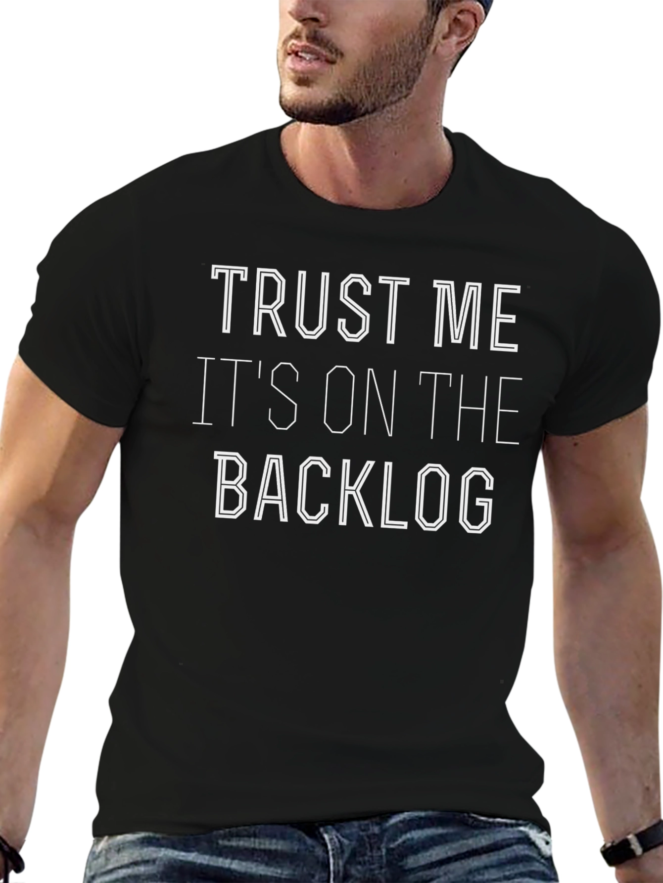 Trust Me Its On The Backlog Graphic T-Shirt