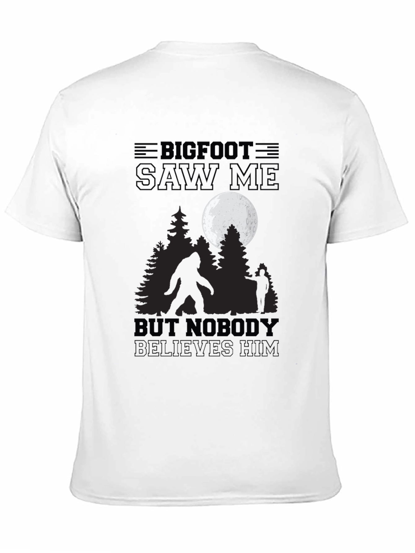 Bigfoot Saw Me T-Shirt - Believe!