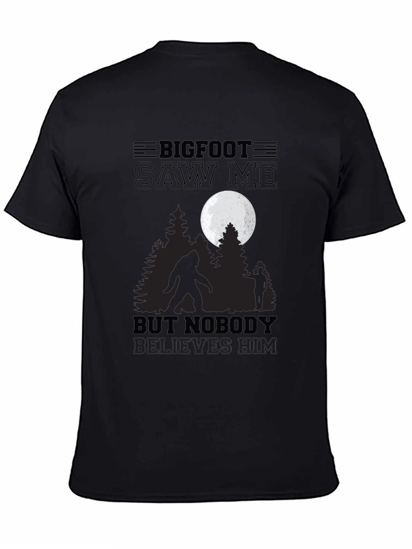 Bigfoot Saw Me T-Shirt - Believe!
