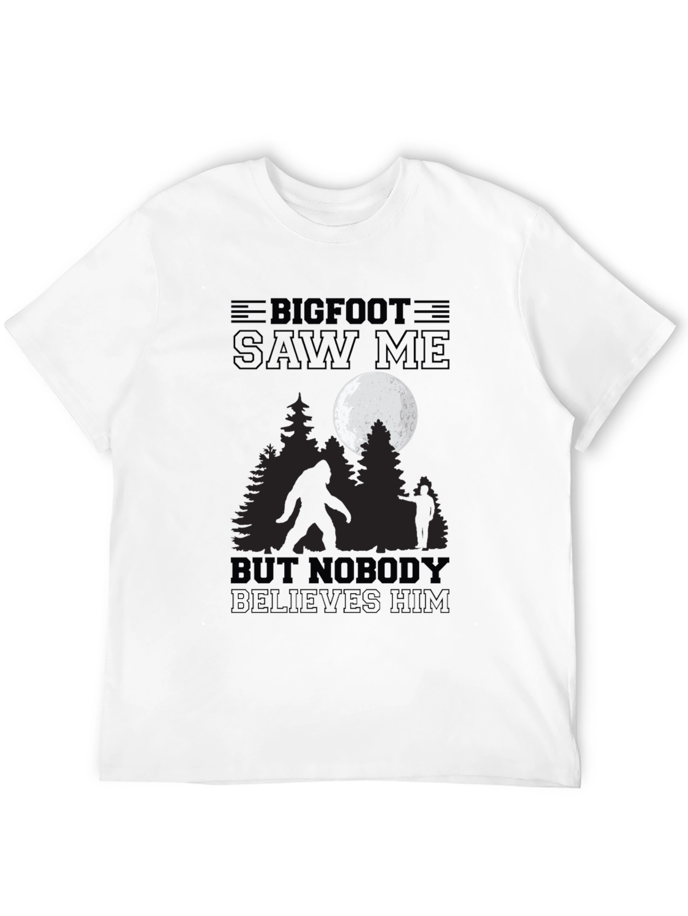 Bigfoot Saw Me T-Shirt - Believe!