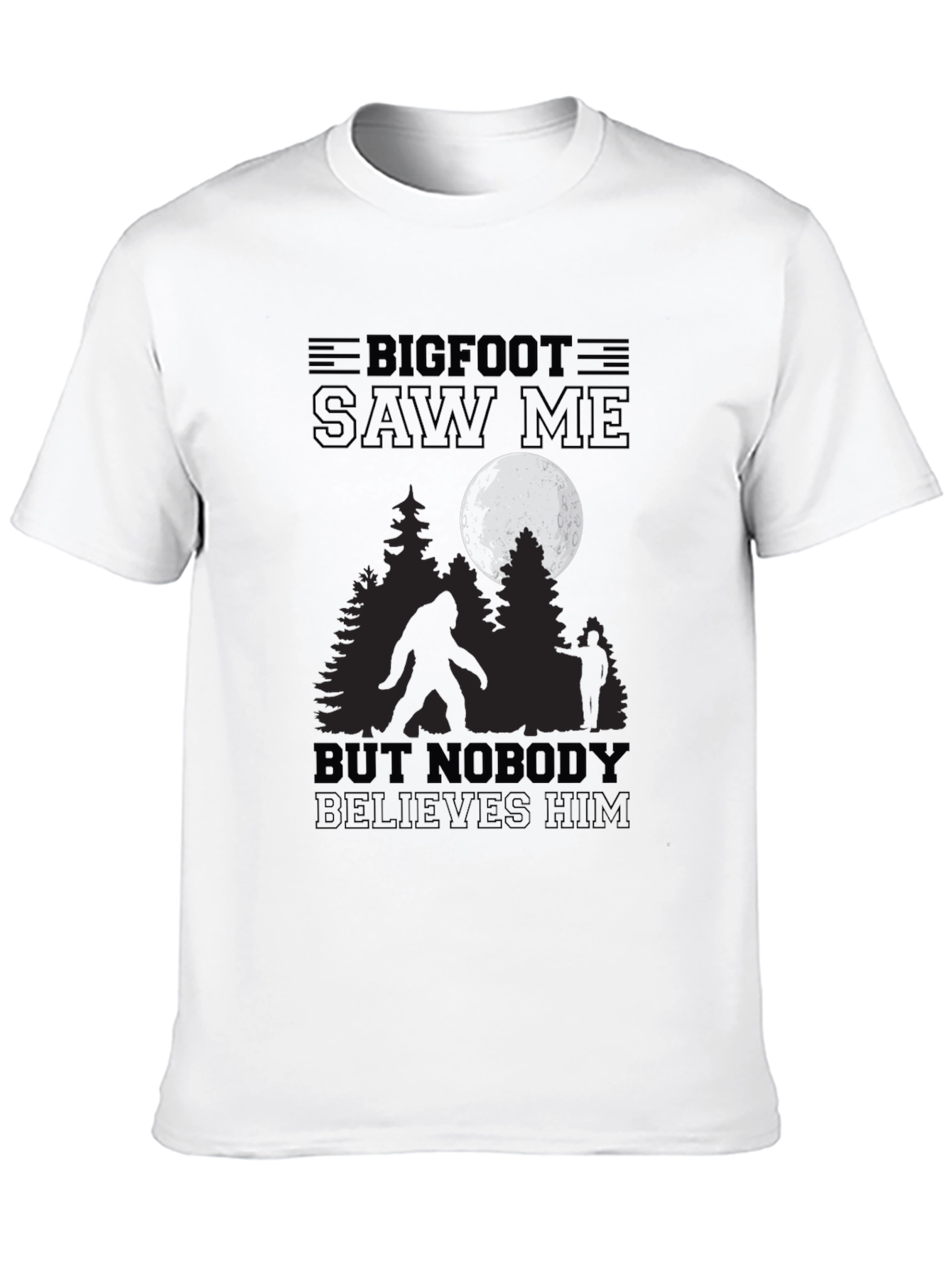 Bigfoot Saw Me T-Shirt - Believe!