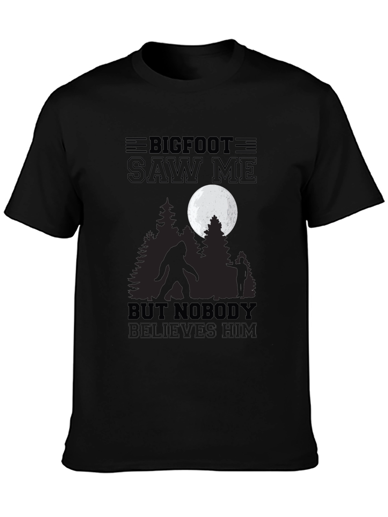 Bigfoot Saw Me T-Shirt - Believe!