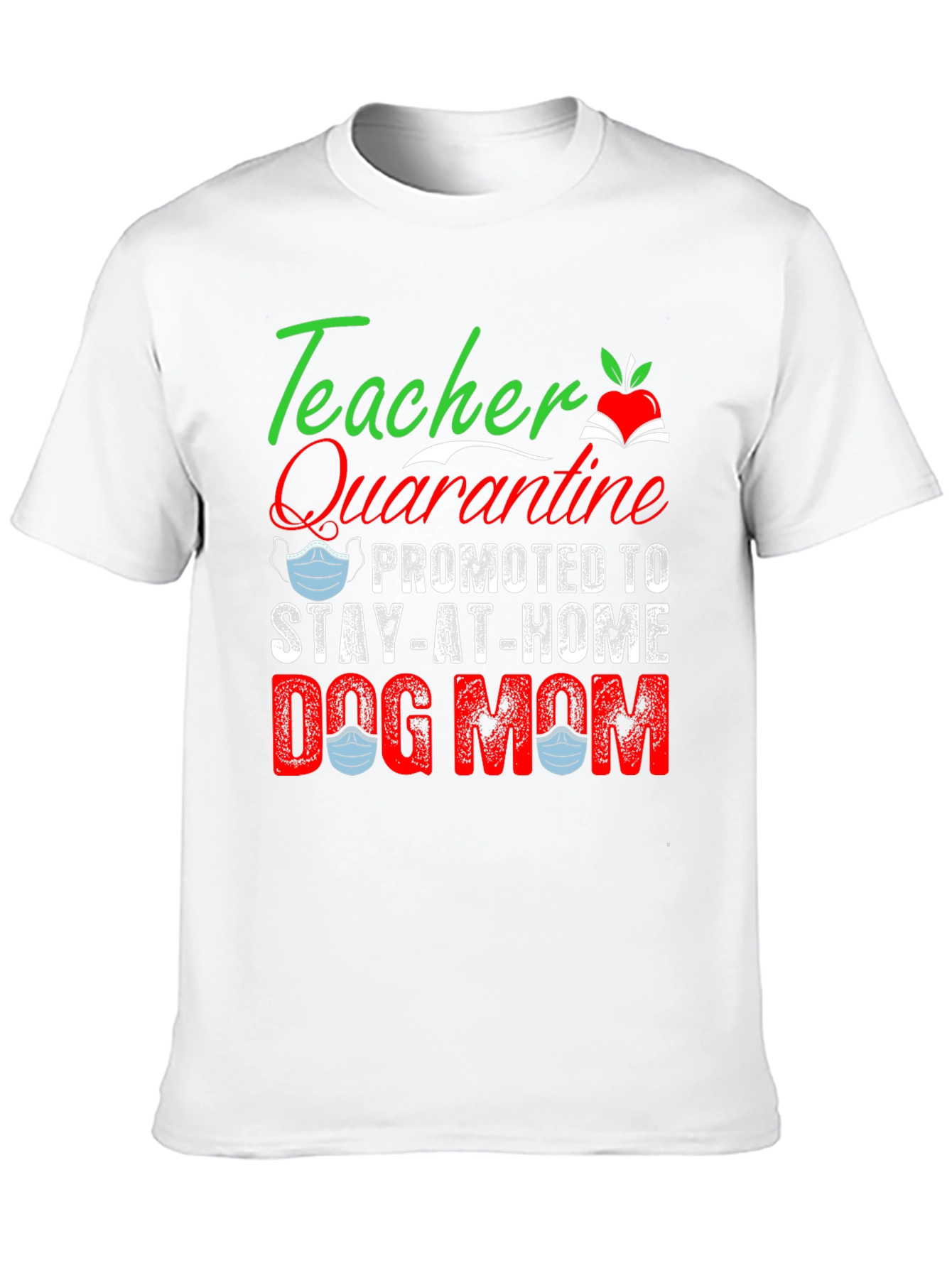Teacher Quarantine Dog Mom Graphic T-Shirt