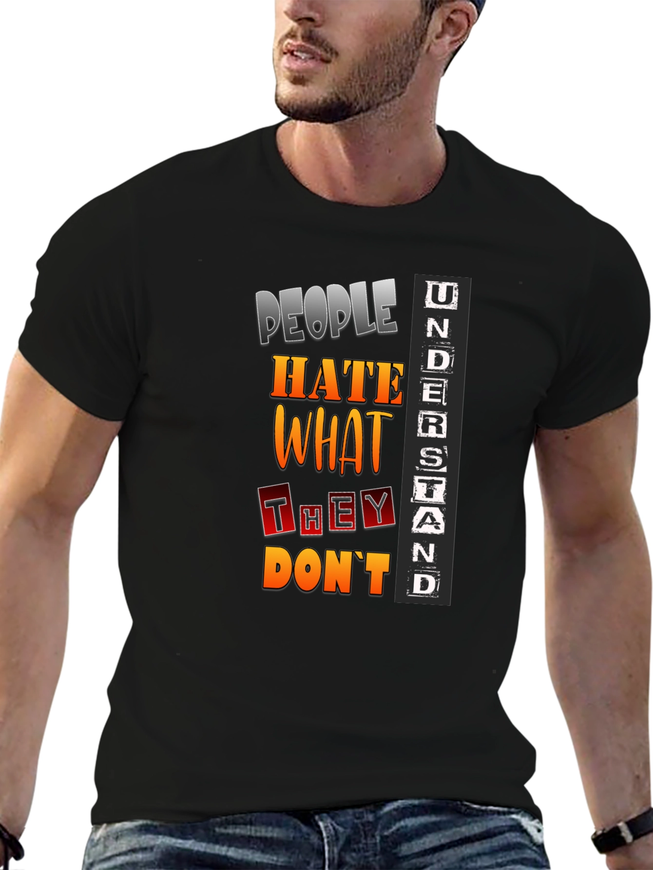 People Hate What They Dont Understand T-Shirt