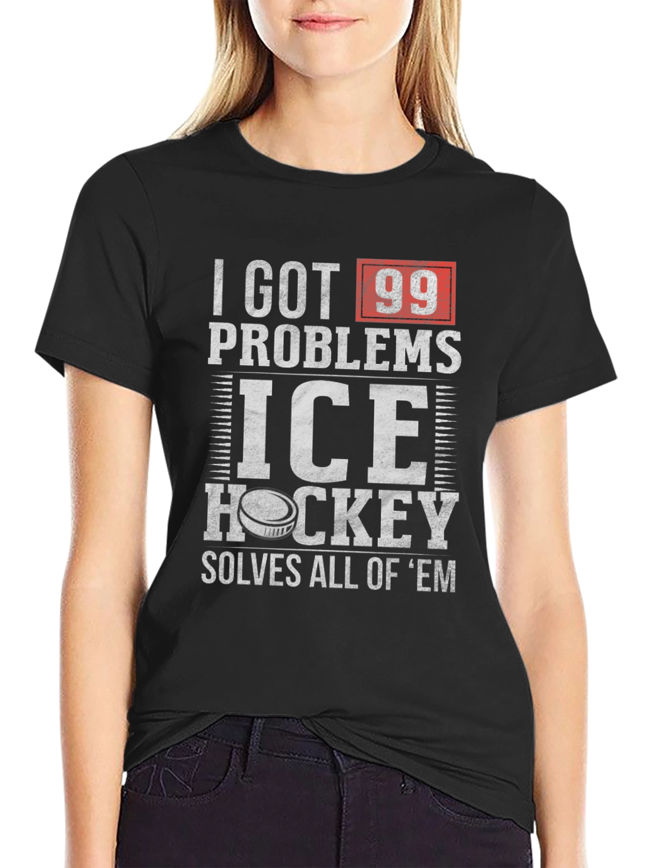 I Got 99 Problems Ice Hockey T-Shirt