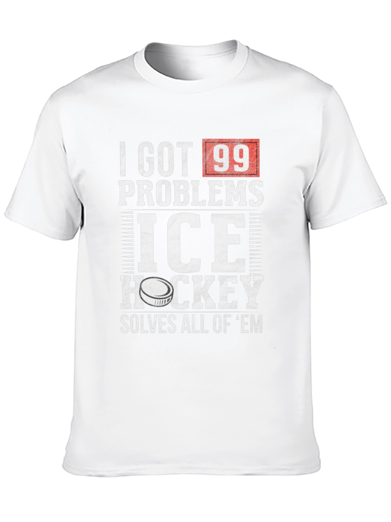I Got 99 Problems Ice Hockey T-Shirt