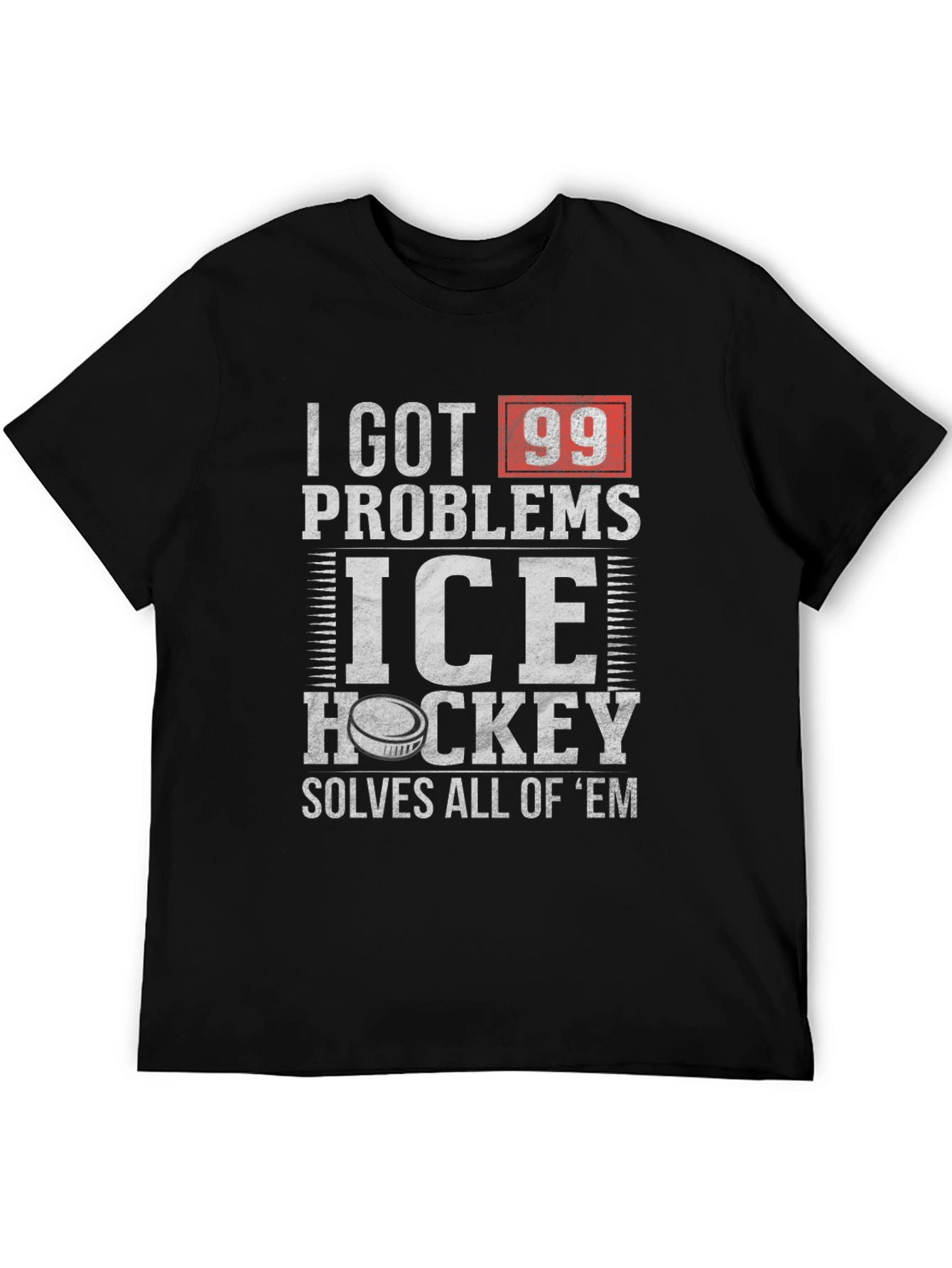 I Got 99 Problems Ice Hockey T-Shirt