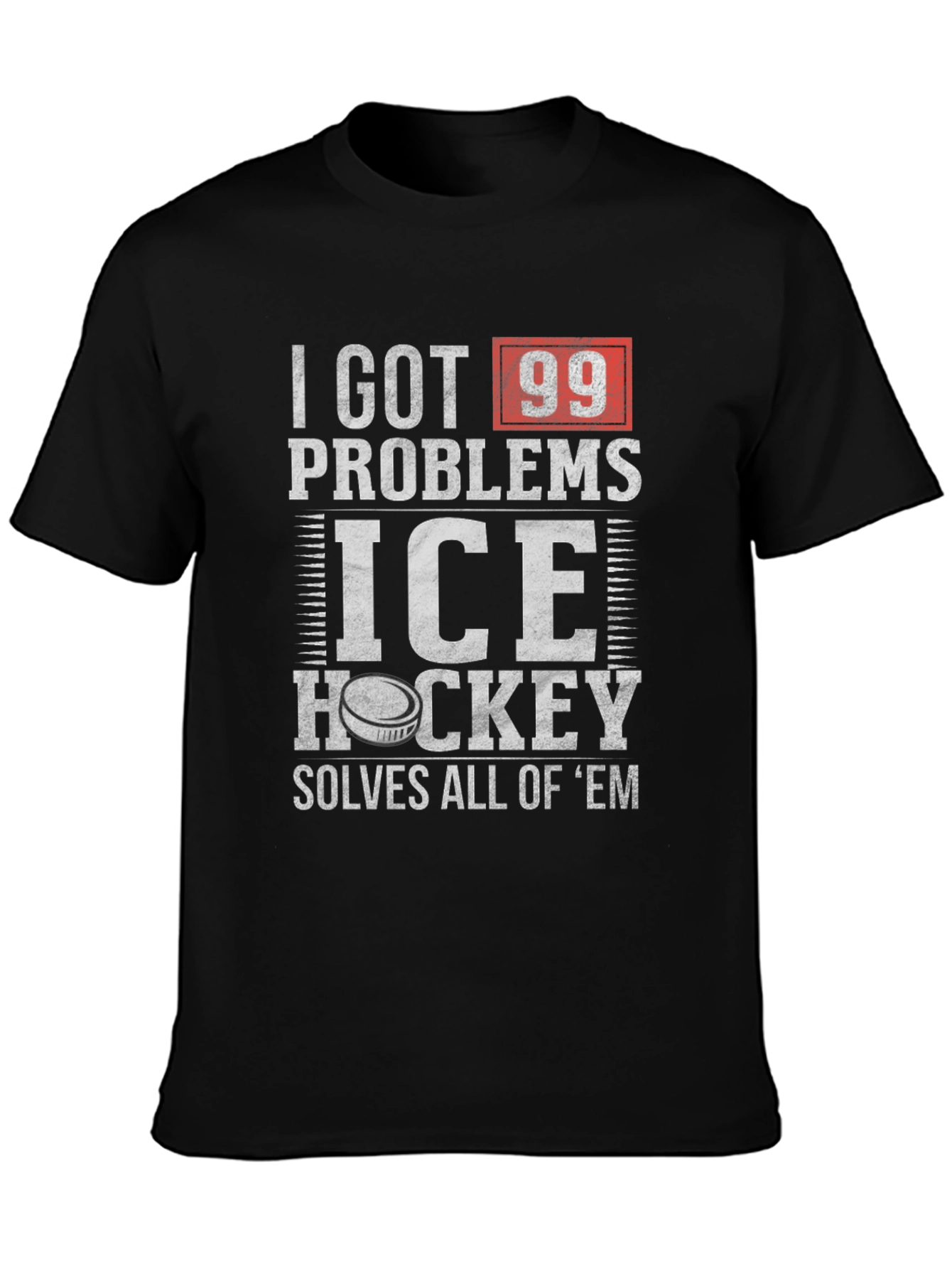 I Got 99 Problems Ice Hockey T-Shirt
