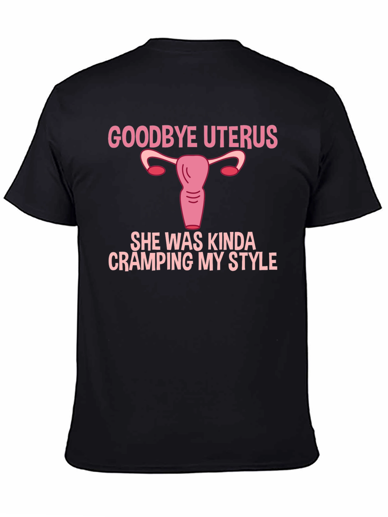 Goodbye Uterus Funny Graphic T-Shirt