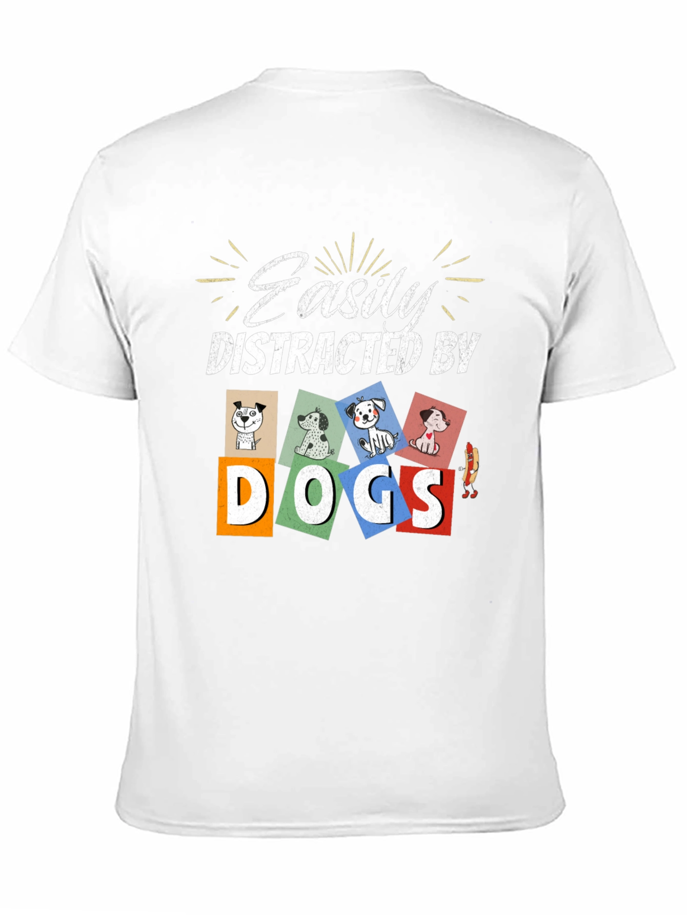 Easily Distracted By Dogs T-Shirt