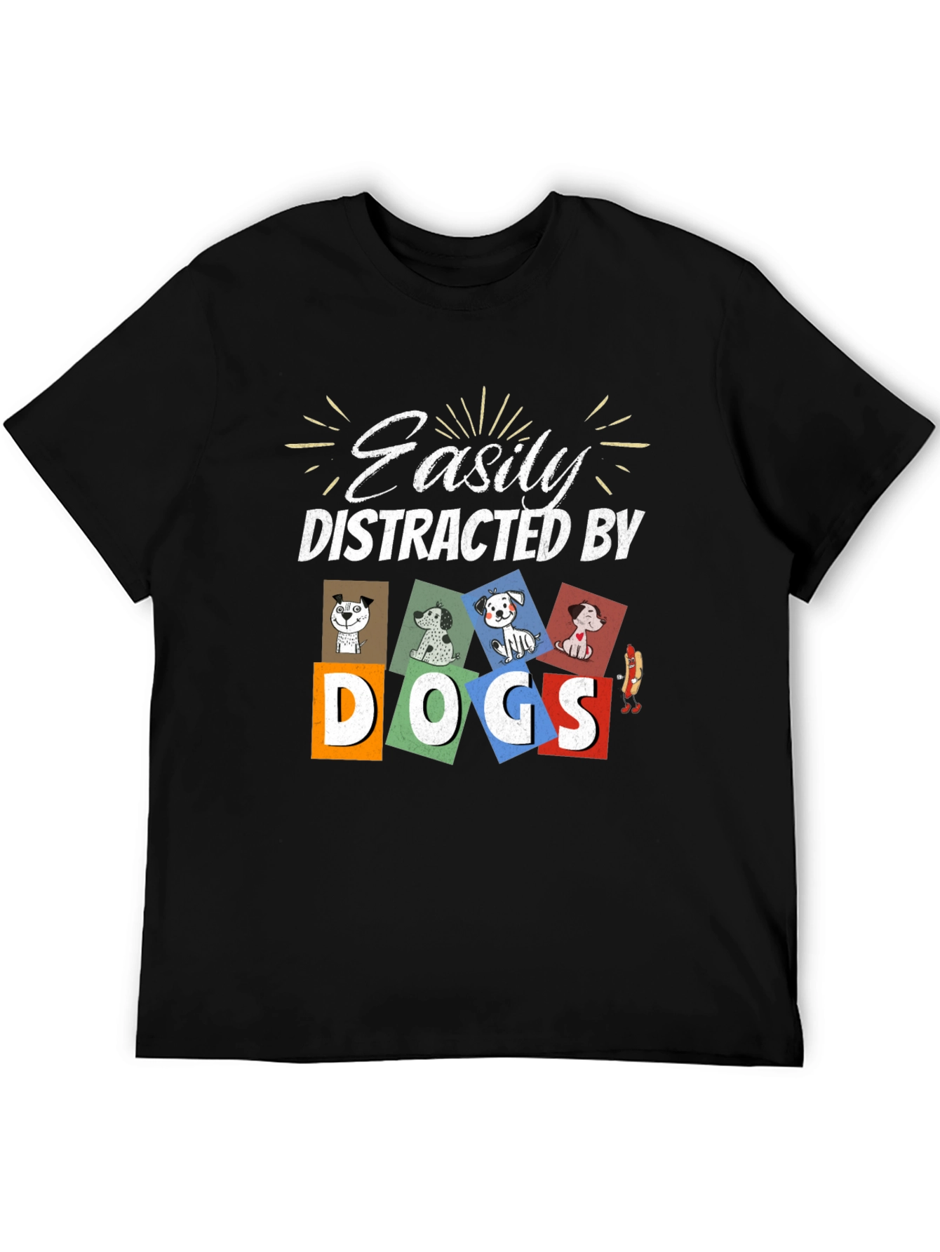 Easily Distracted By Dogs T-Shirt