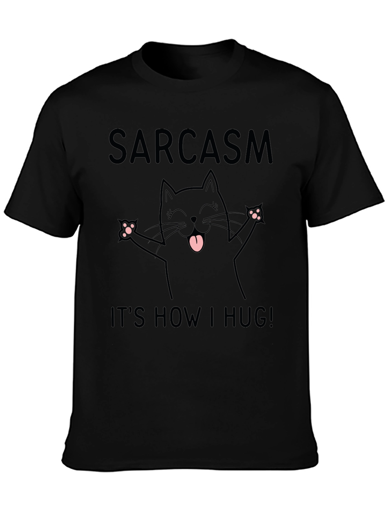 Sarcasm Its How I Hug T-Shirt