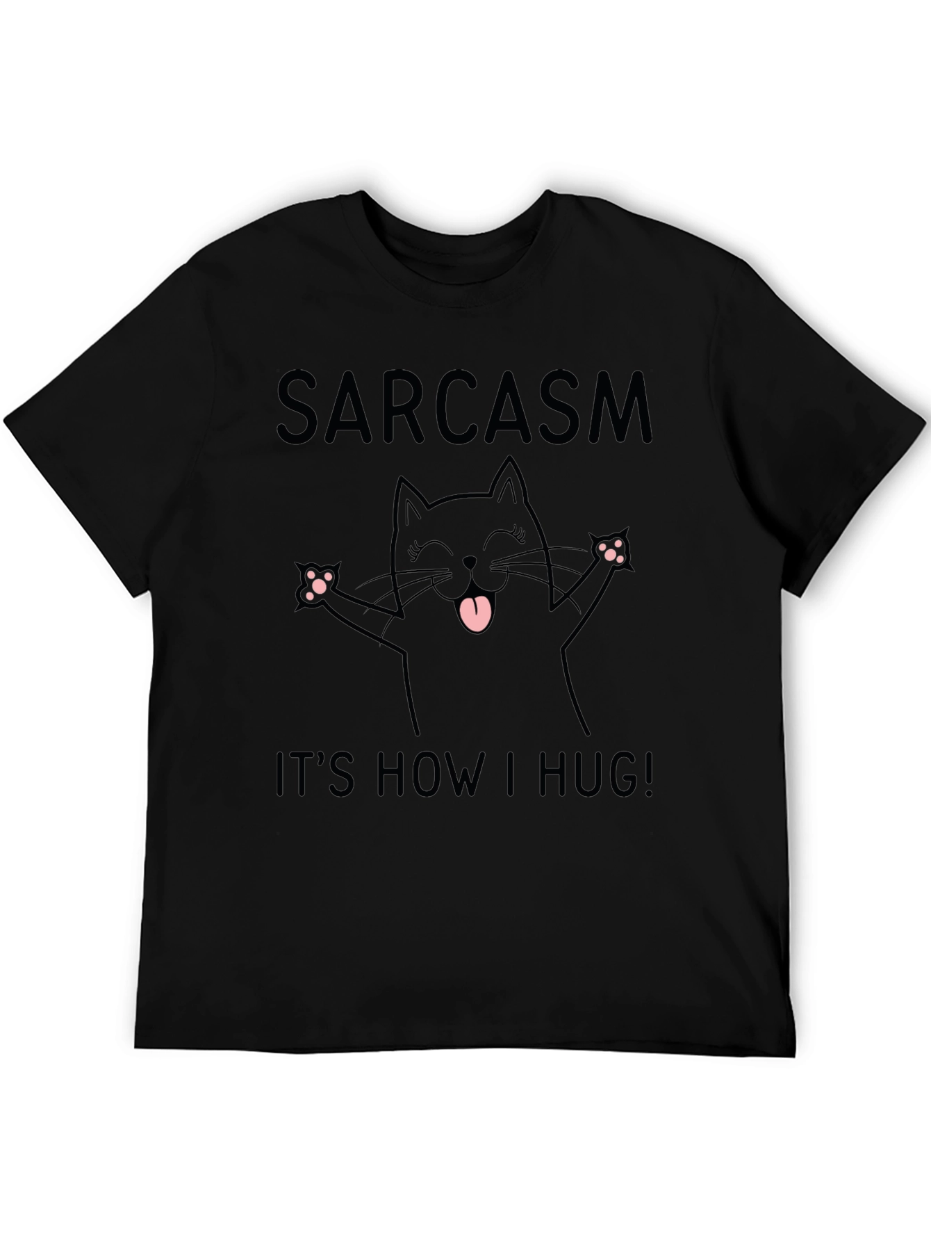 Sarcasm Its How I Hug T-Shirt