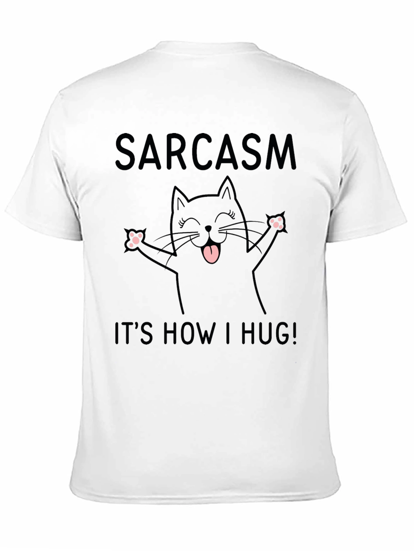 Sarcasm Its How I Hug T-Shirt