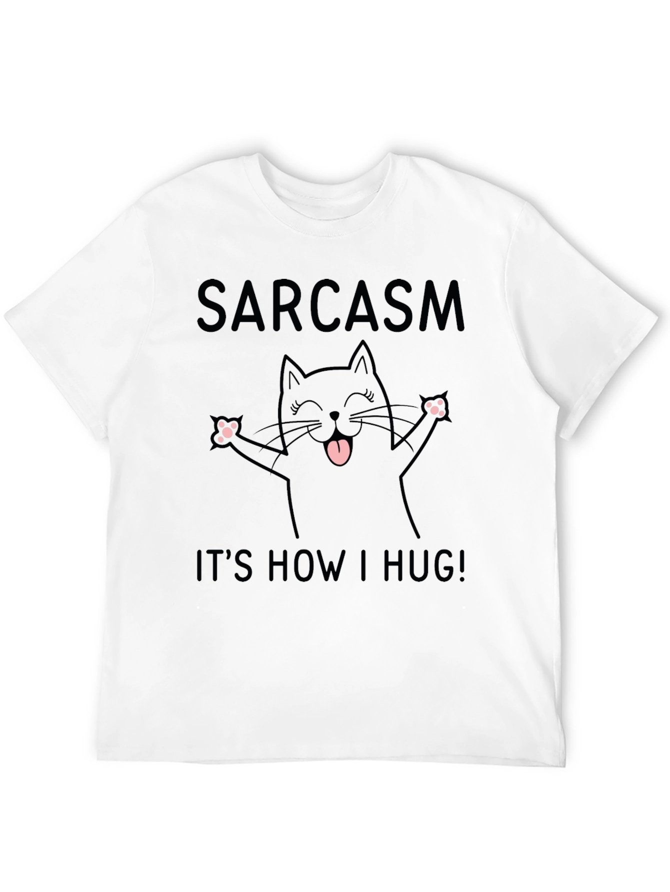 Sarcasm Its How I Hug T-Shirt