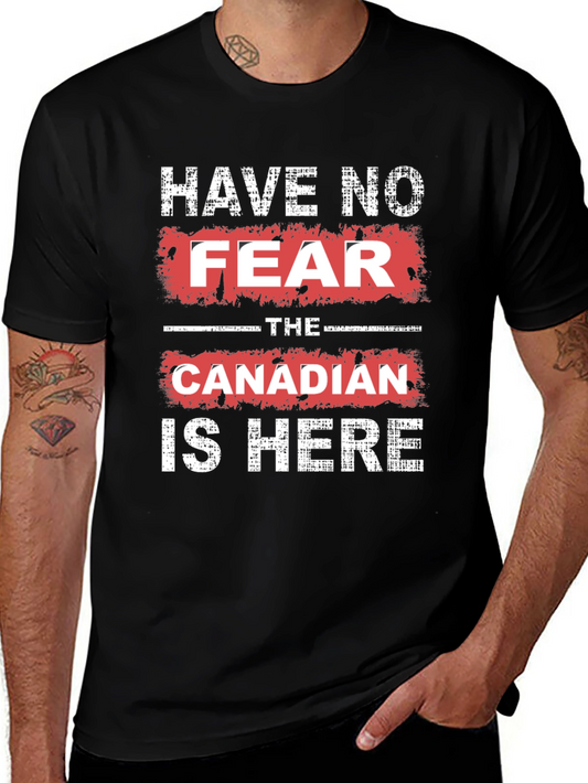 Have No Fear The Canadian is Here T-Shirt