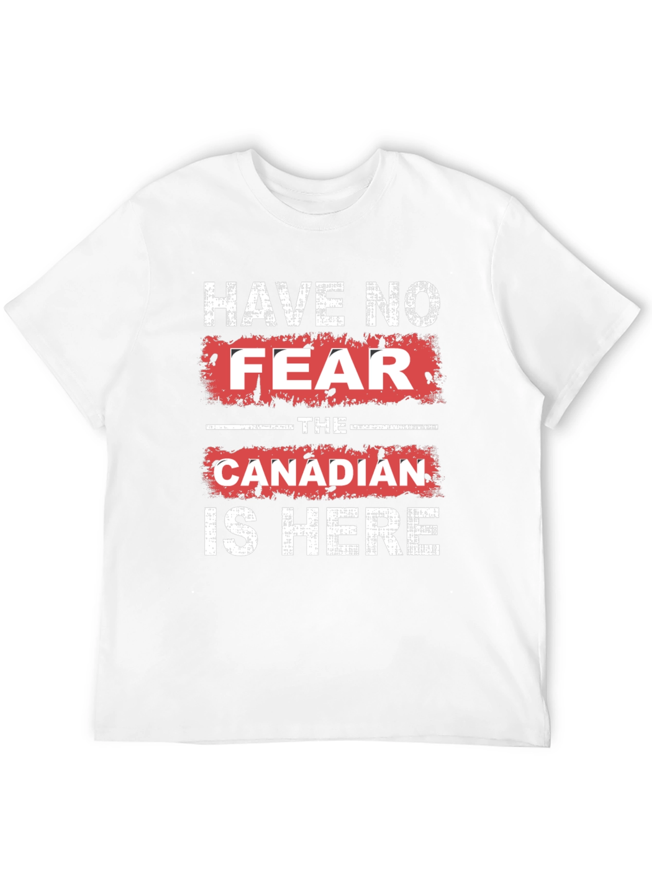 Have No Fear The Canadian is Here T-Shirt