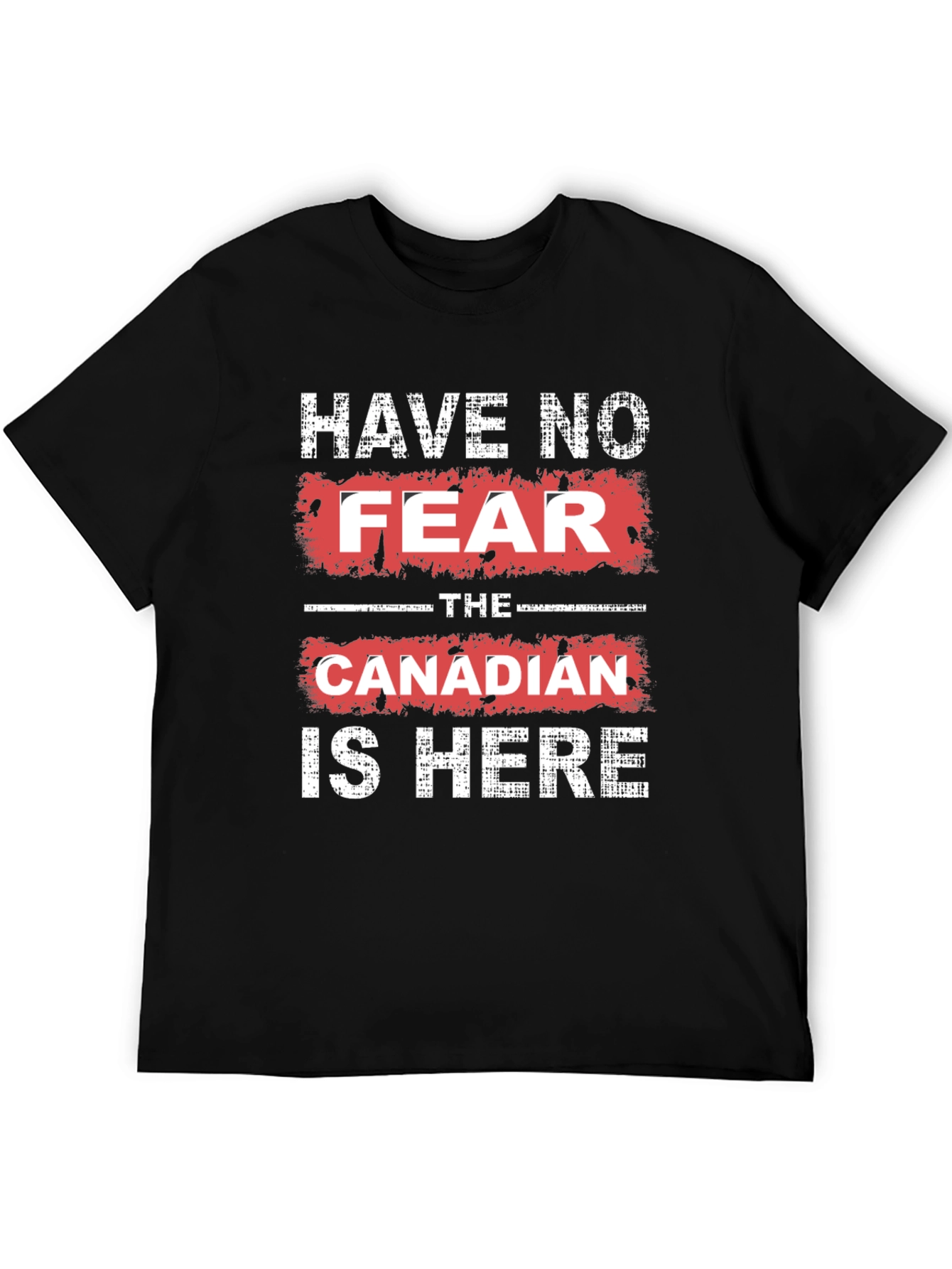 Have No Fear The Canadian is Here T-Shirt