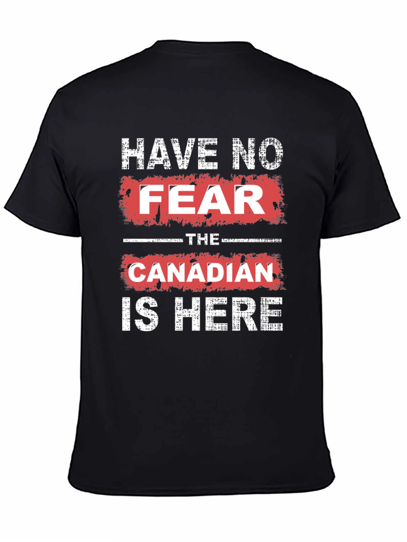 Have No Fear The Canadian is Here T-Shirt