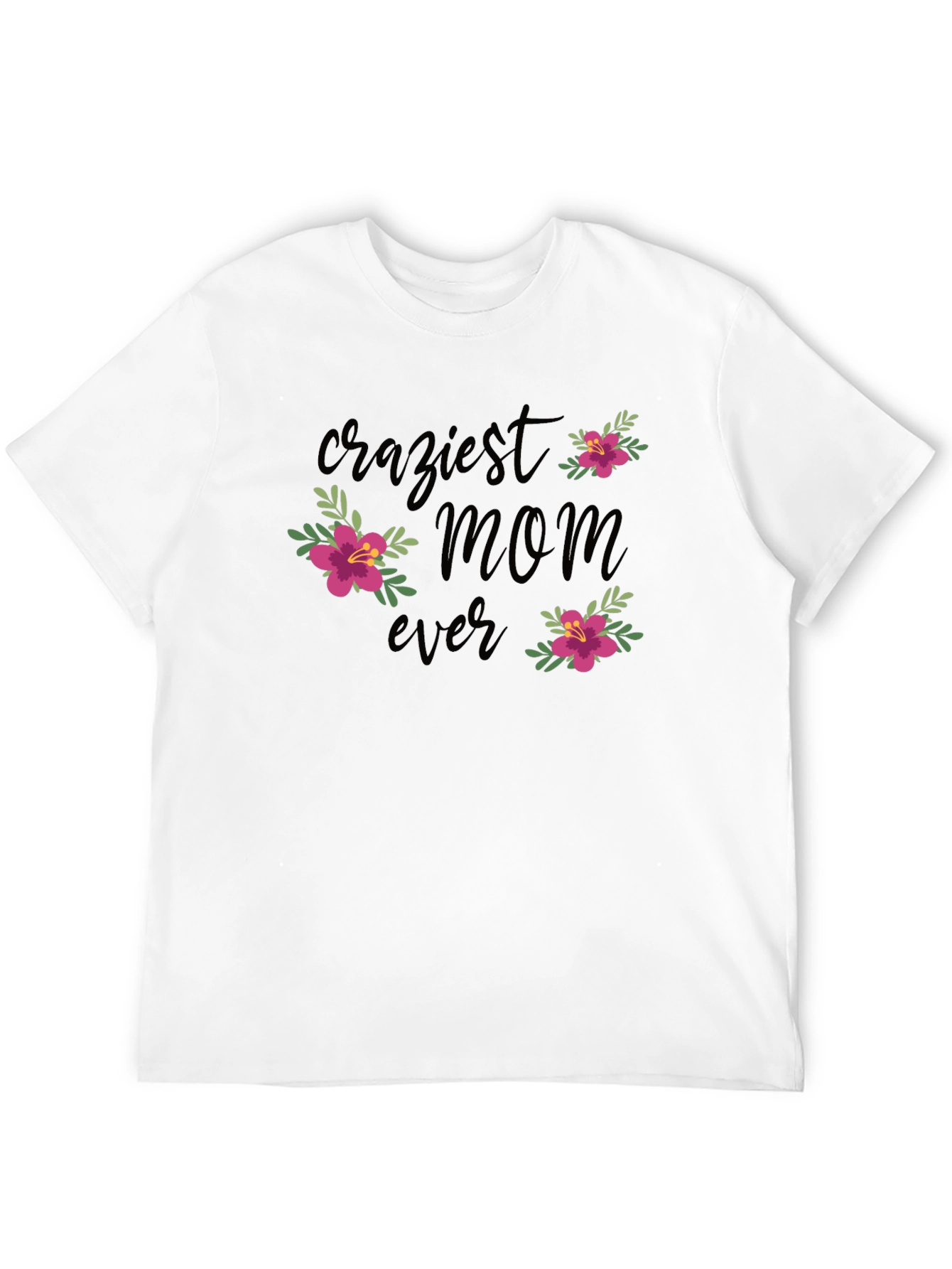 Craziest Mom Ever Floral Graphic T-Shirt