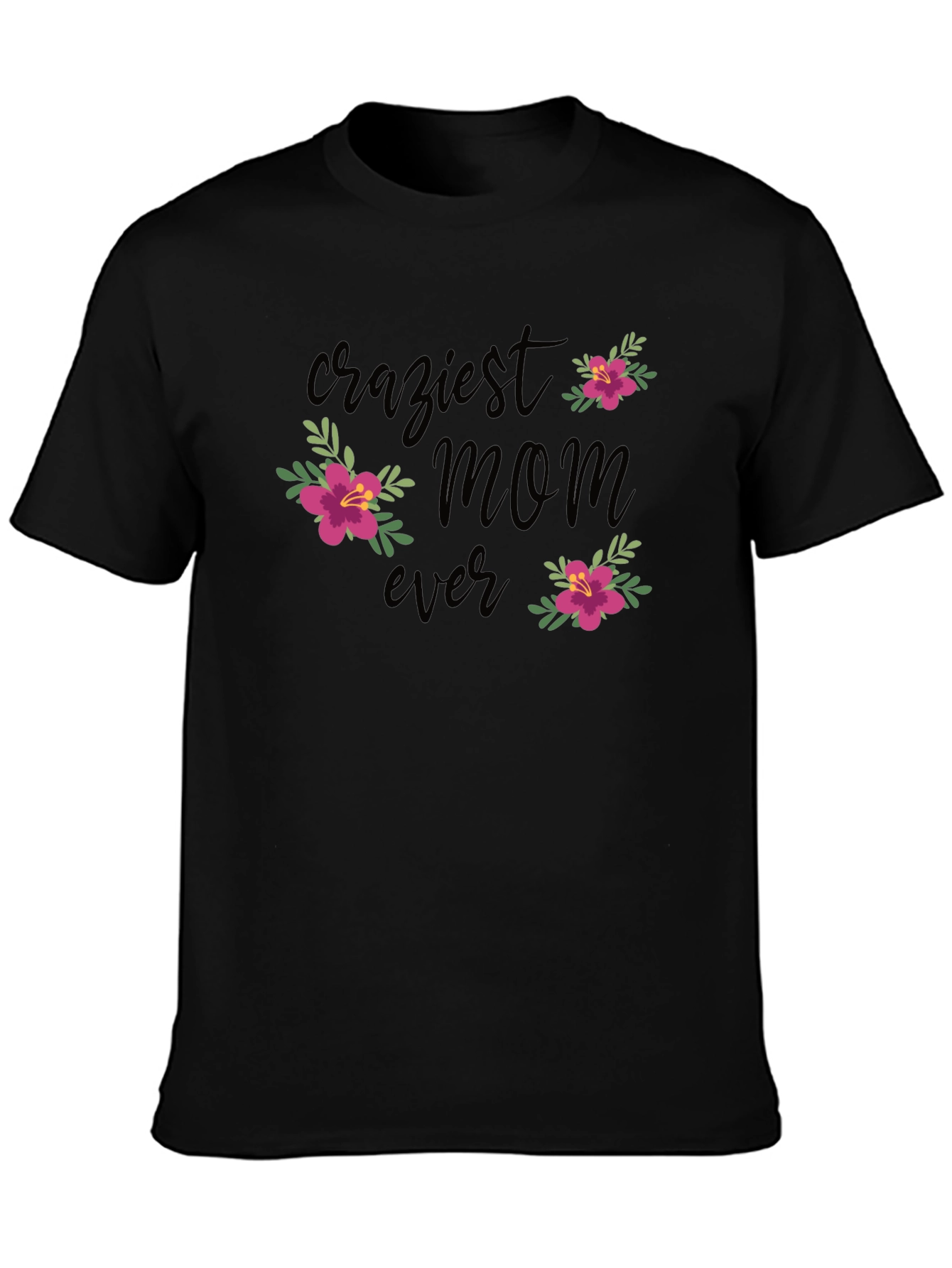 Craziest Mom Ever Floral Graphic T-Shirt