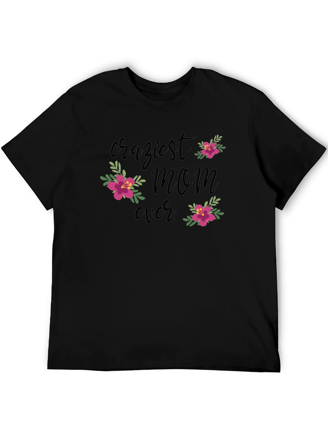 Craziest Mom Ever Floral Graphic T-Shirt