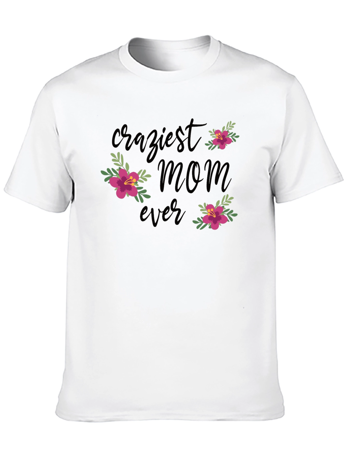 Craziest Mom Ever Floral Graphic T-Shirt