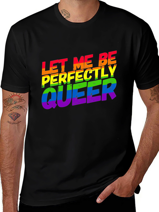 Let Me Be Perfectly Queer LGBTQ Rainbow T-Shirt